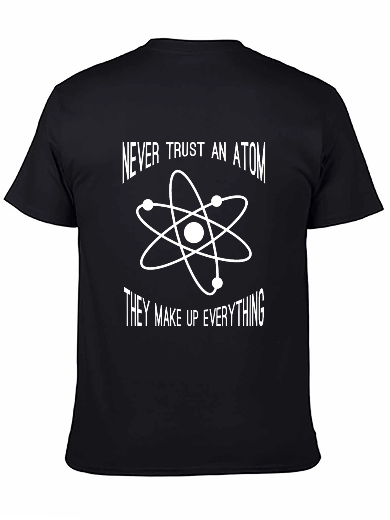 Never Trust An Atom T-Shirt: Funny Science Tee