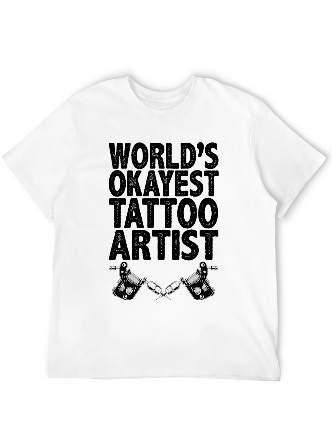 Worlds Okayest Tattoo Artist Black T-Shirt
