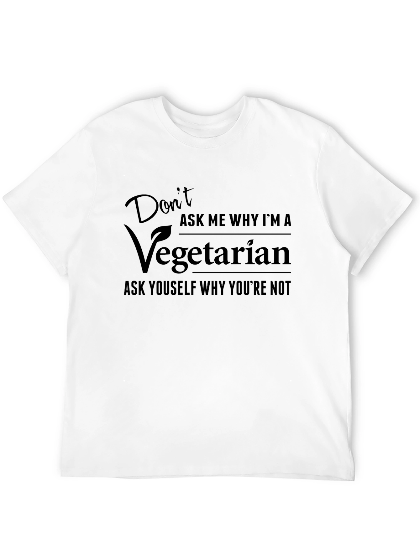 Vegetarian Graphic Tee - Dont Ask Me Why