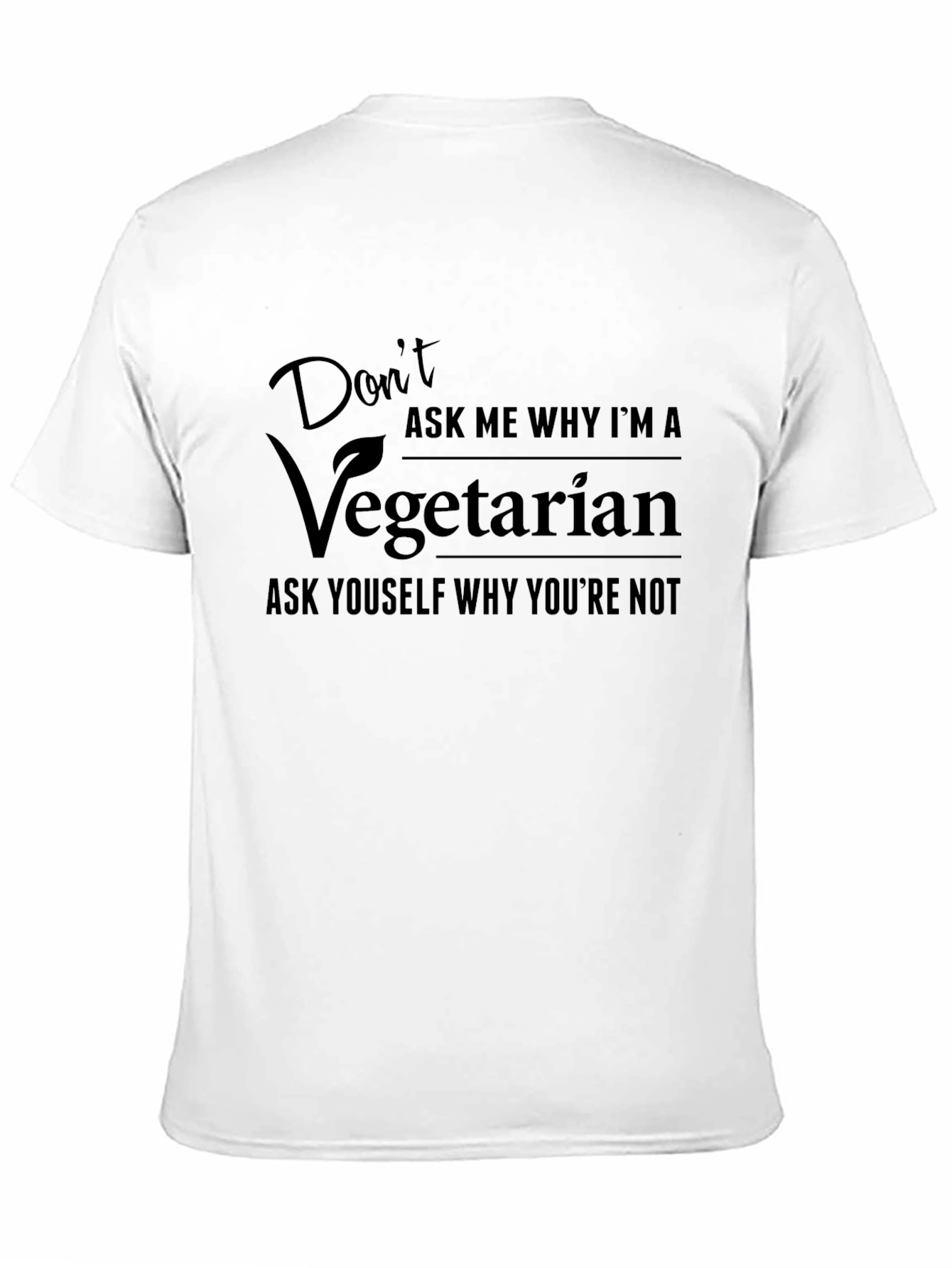 Vegetarian Graphic Tee - Dont Ask Me Why