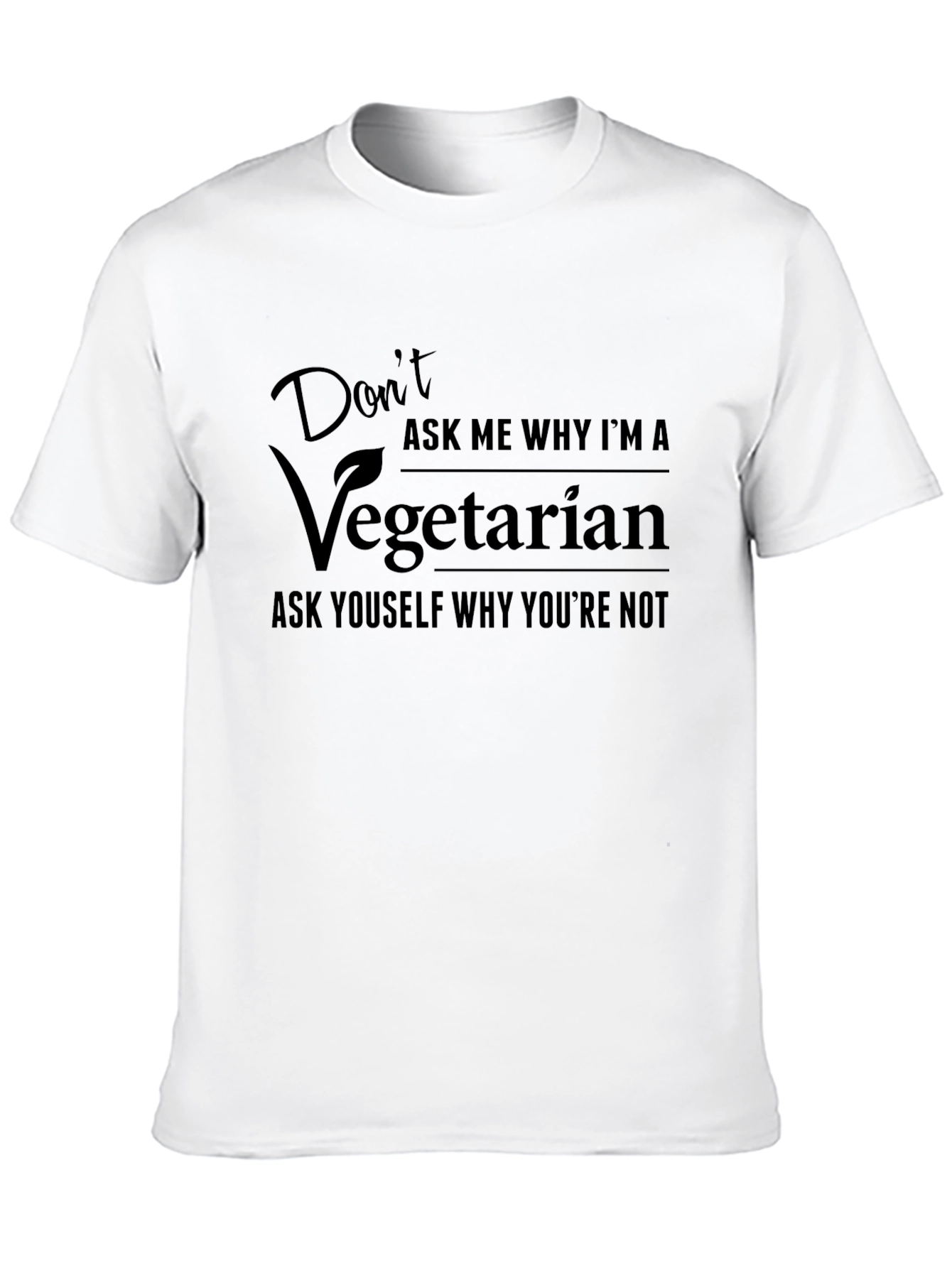 Vegetarian Graphic Tee - Dont Ask Me Why