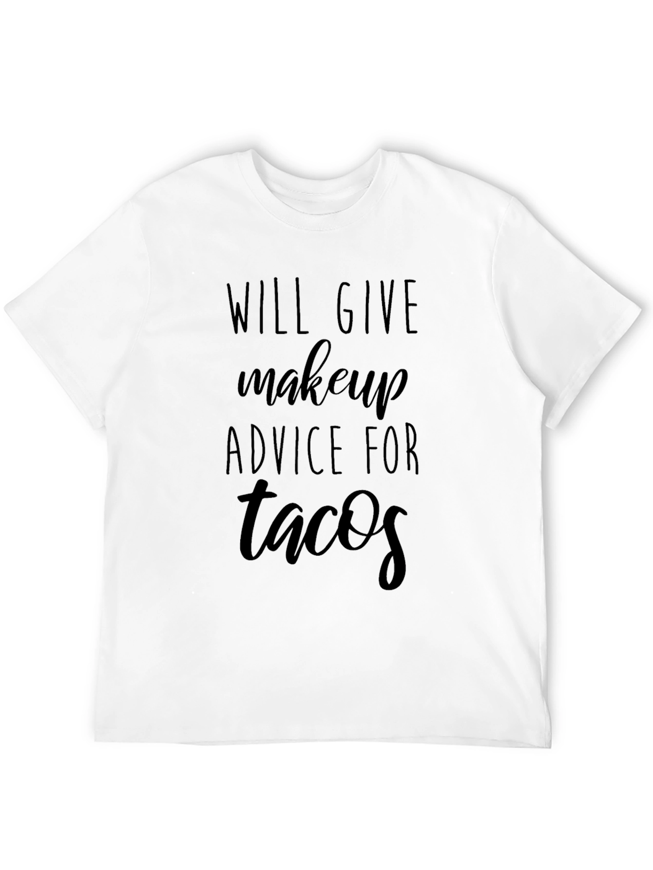 Makeup Advice for Tacos Graphic T-Shirt