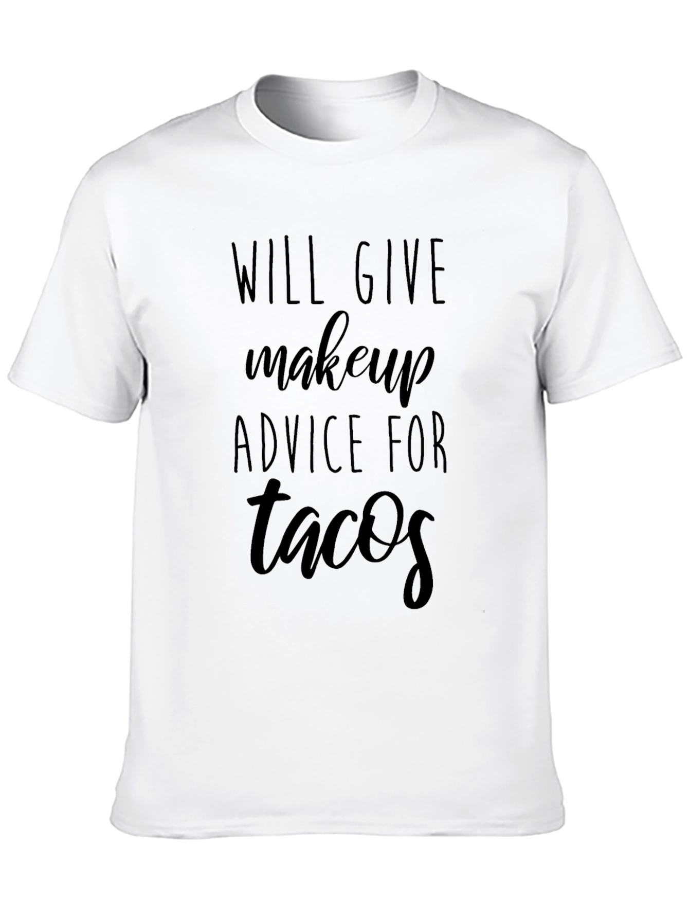 Makeup Advice for Tacos Graphic T-Shirt