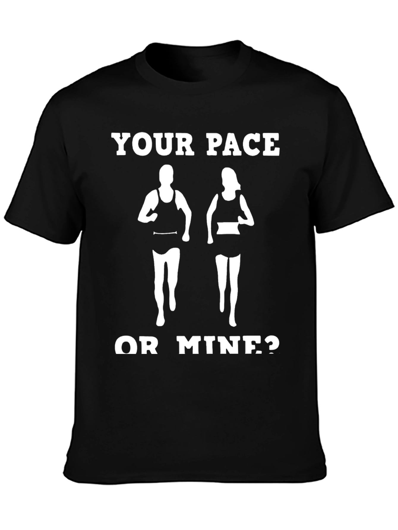 Your Pace or Mine? Running T-Shirt
