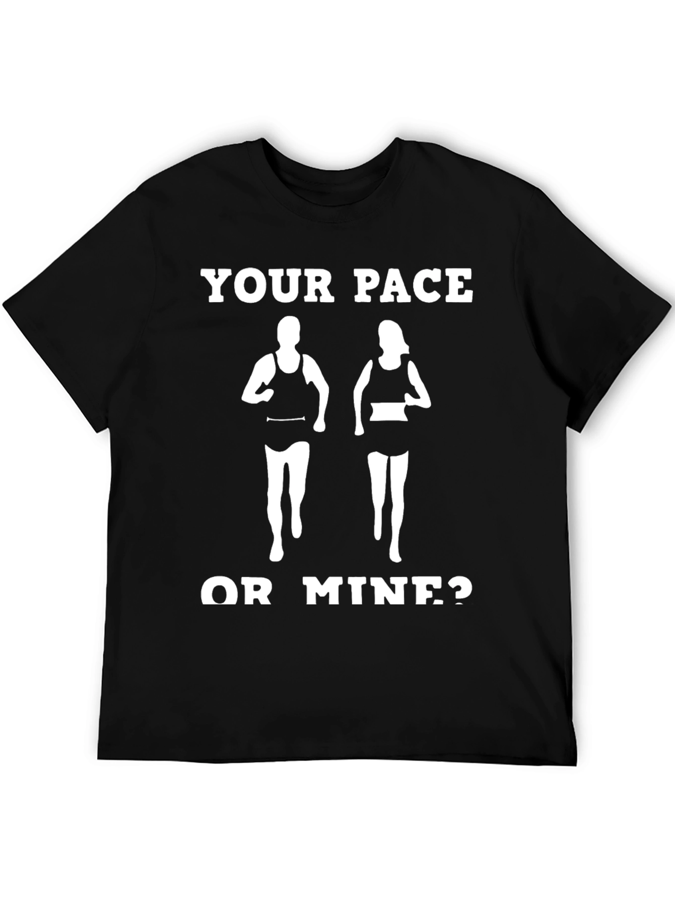 Your Pace or Mine? Running T-Shirt