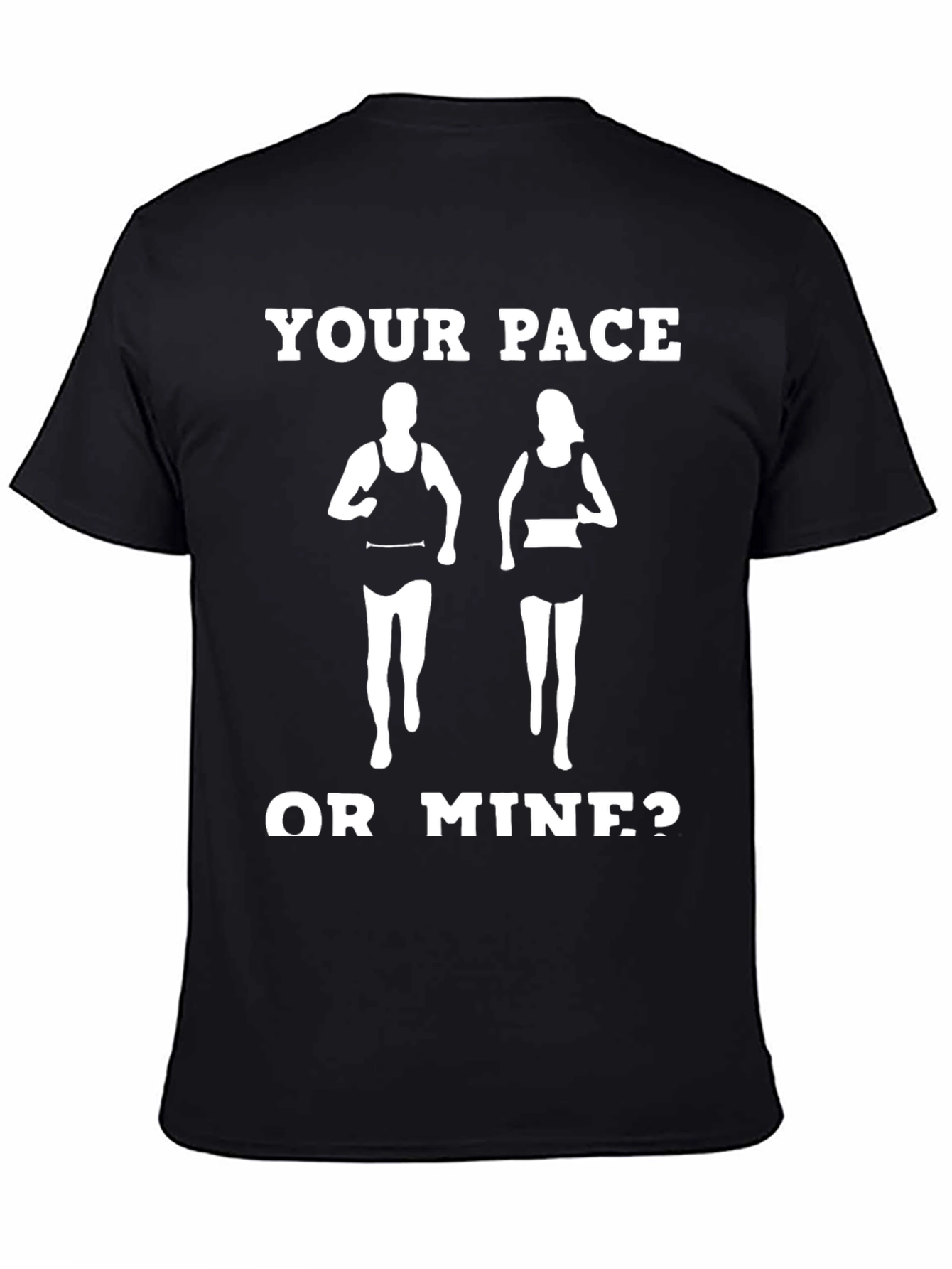 Your Pace or Mine? Running T-Shirt