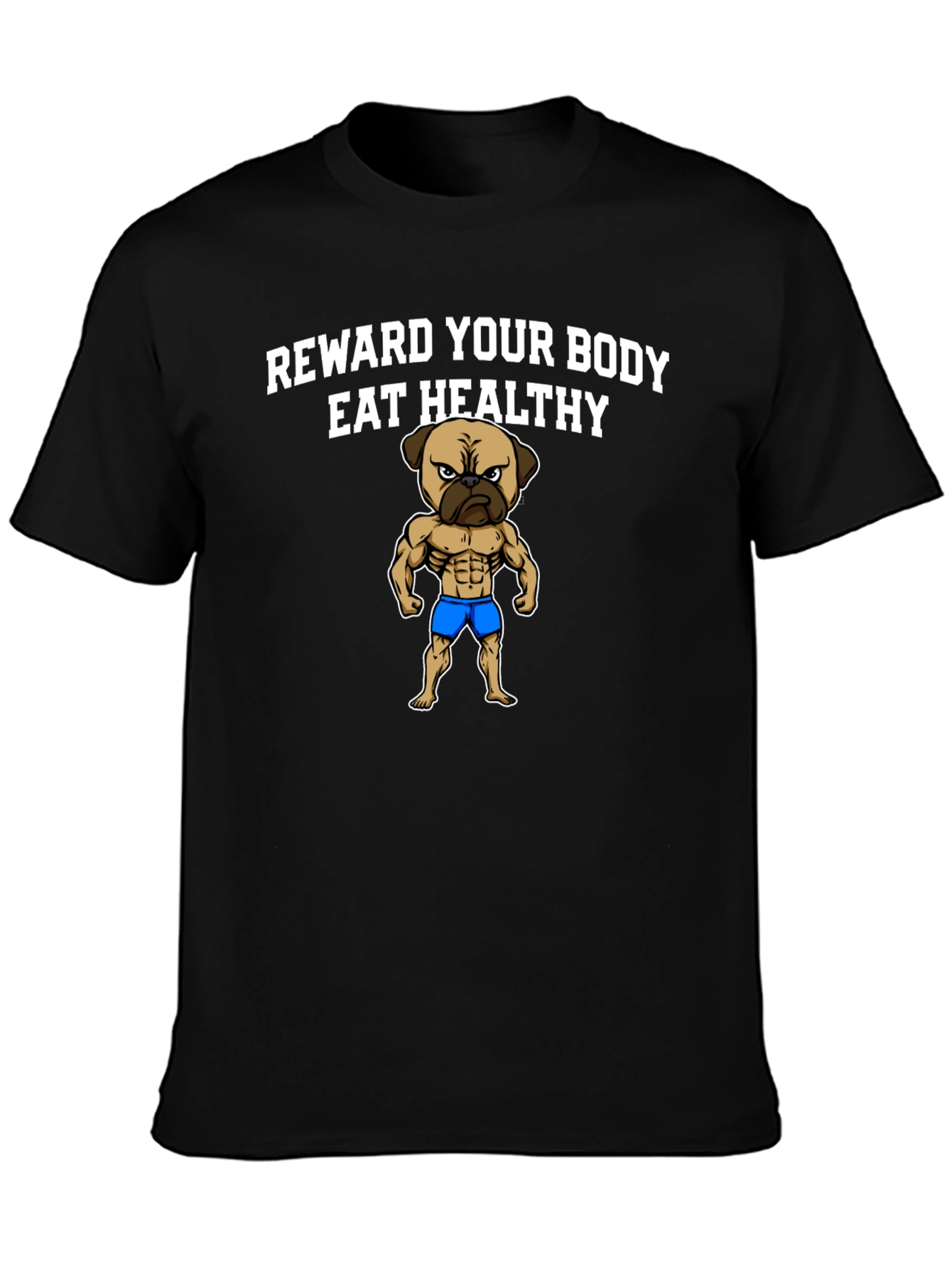 Reward Your Body Healthy Pug T-Shirt