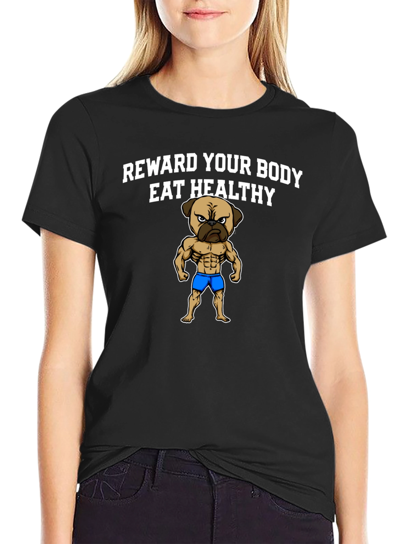 Reward Your Body Healthy Pug T-Shirt