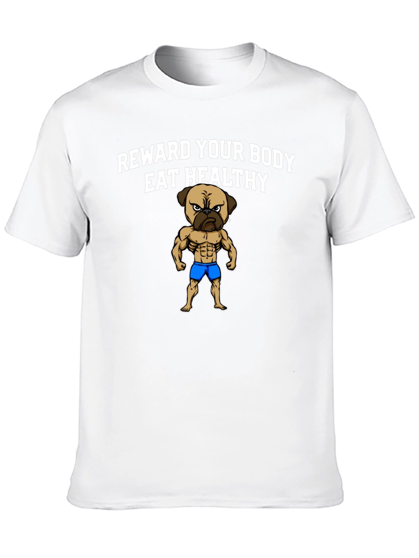Reward Your Body Healthy Pug T-Shirt