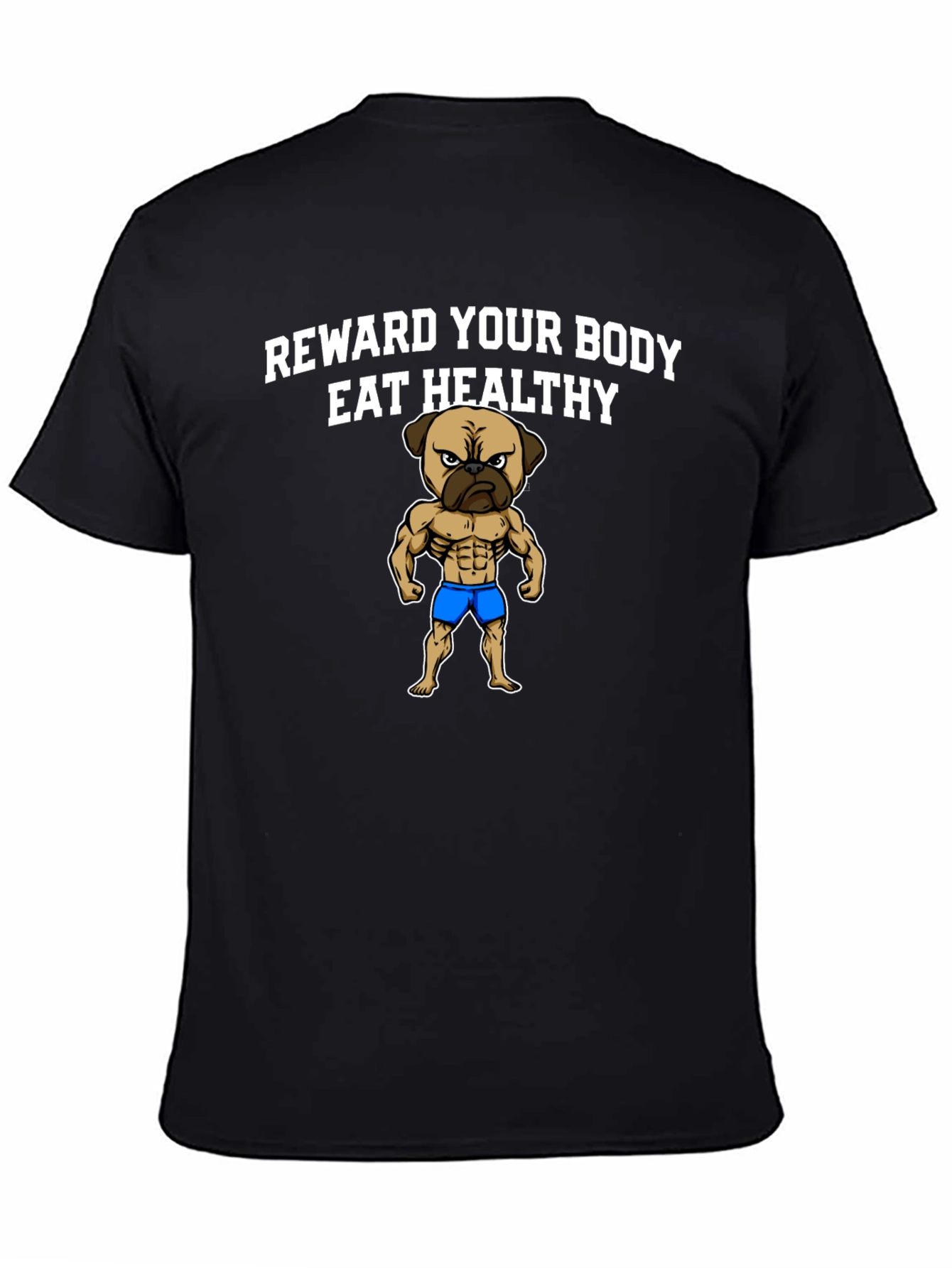 Reward Your Body Healthy Pug T-Shirt