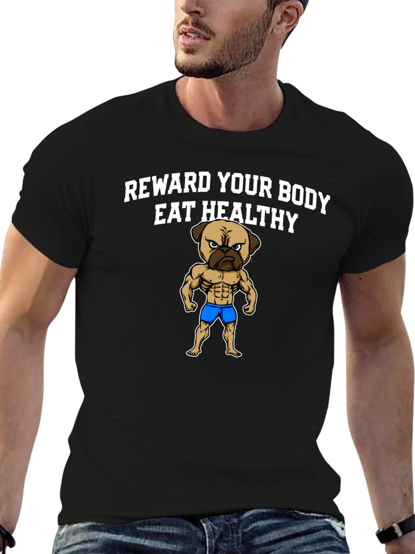 Reward Your Body Healthy Pug T-Shirt