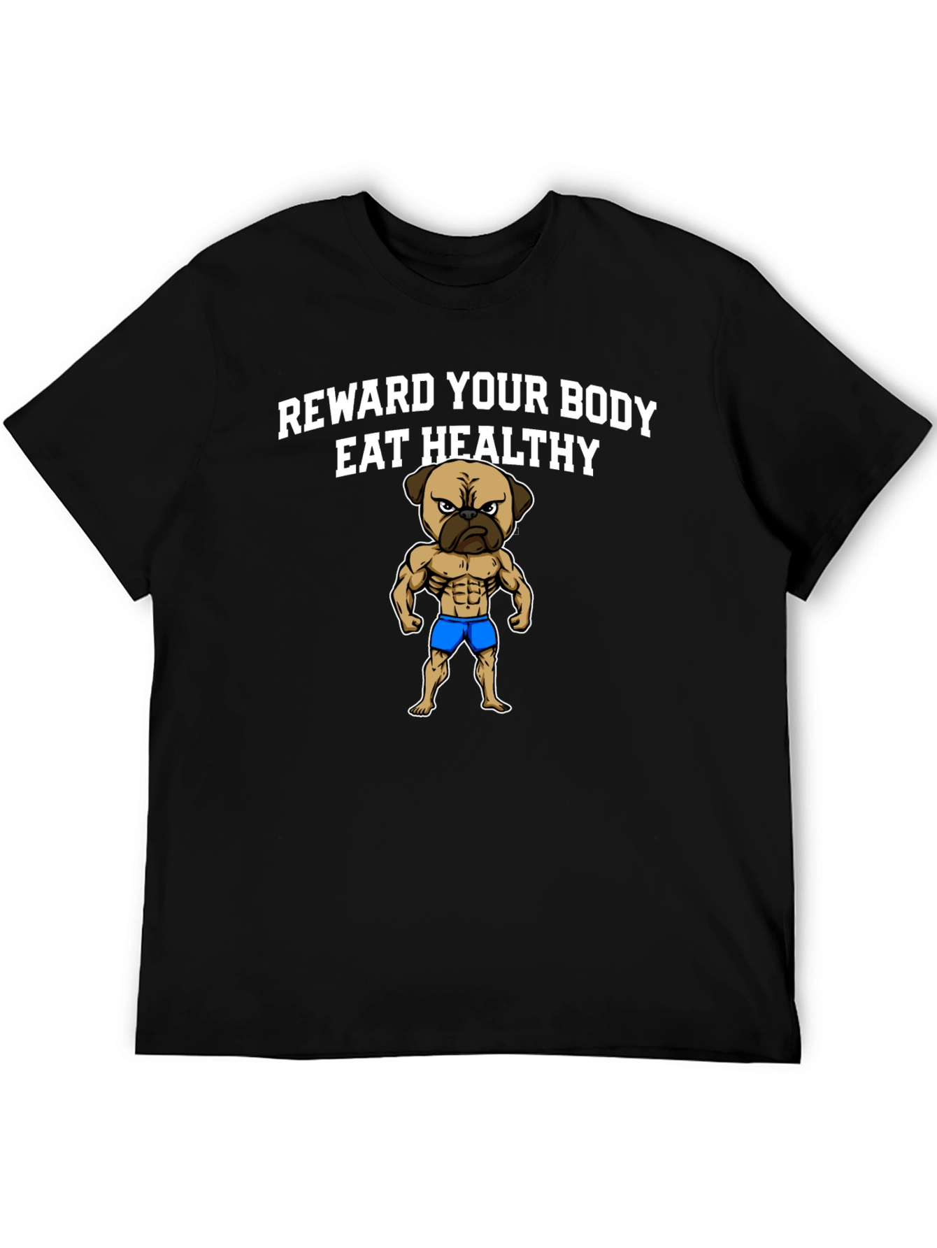 Reward Your Body Healthy Pug T-Shirt