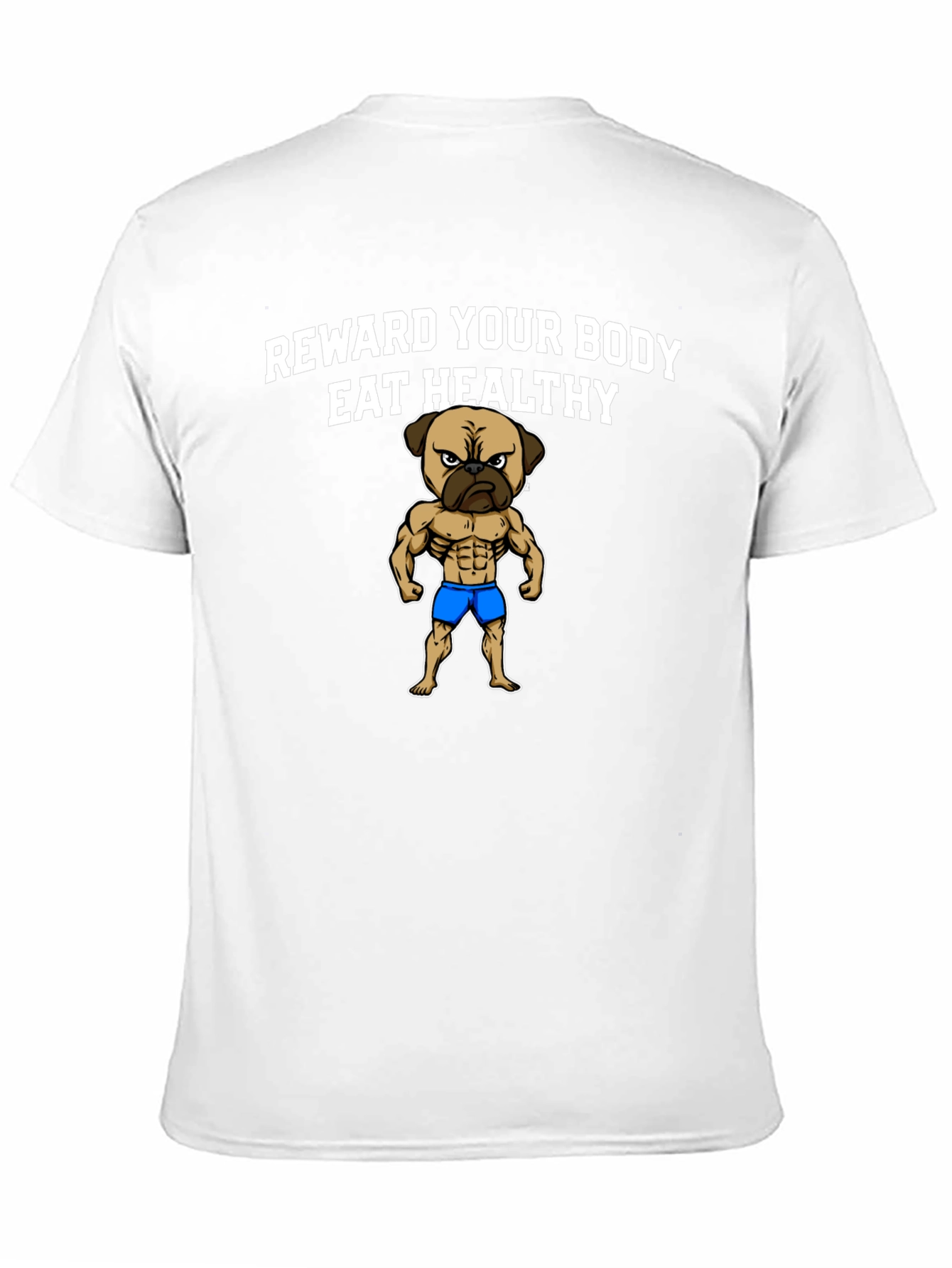Reward Your Body Healthy Pug T-Shirt