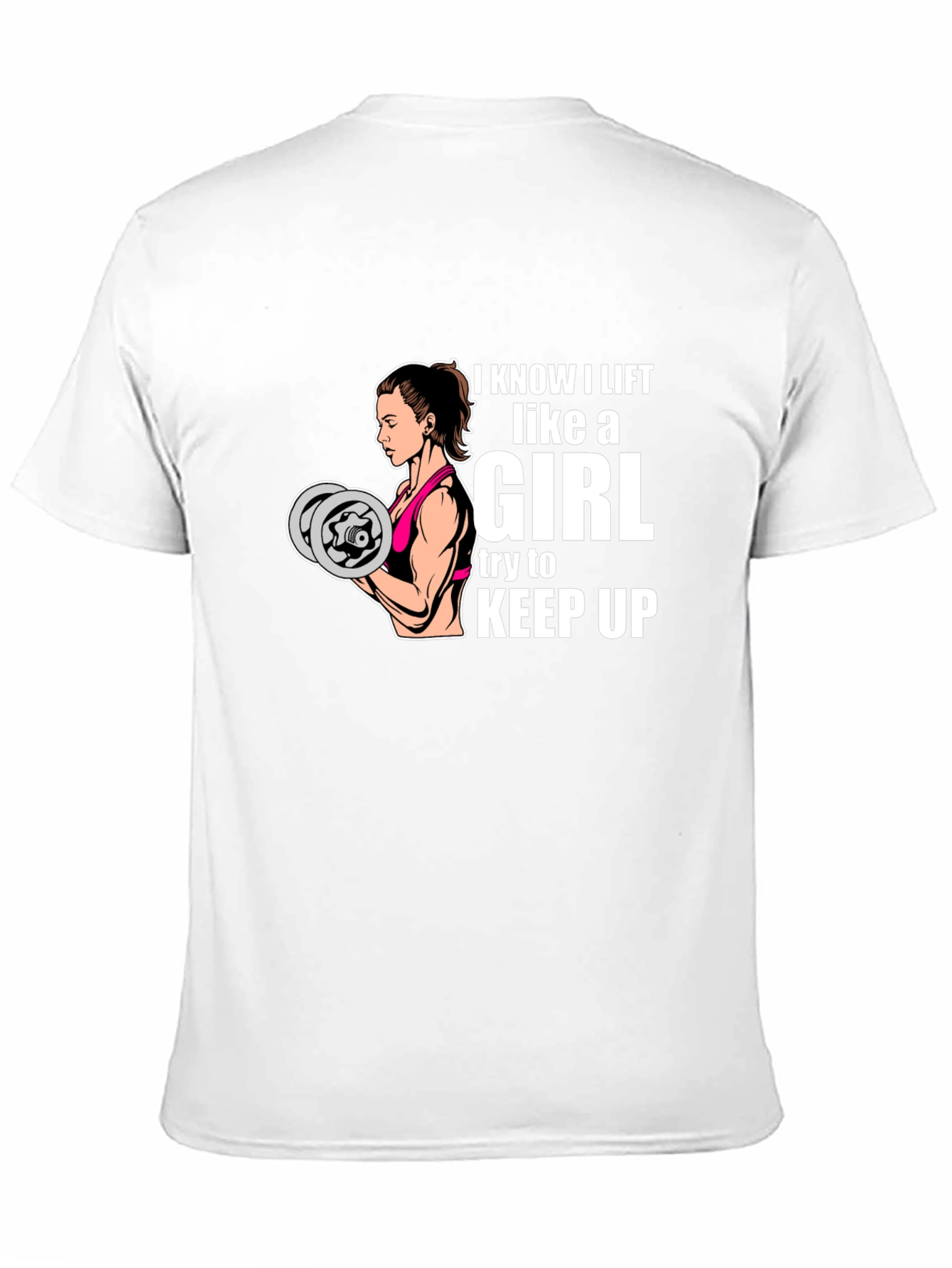 I Lift Like A Girl T-Shirt - Fitness Apparel