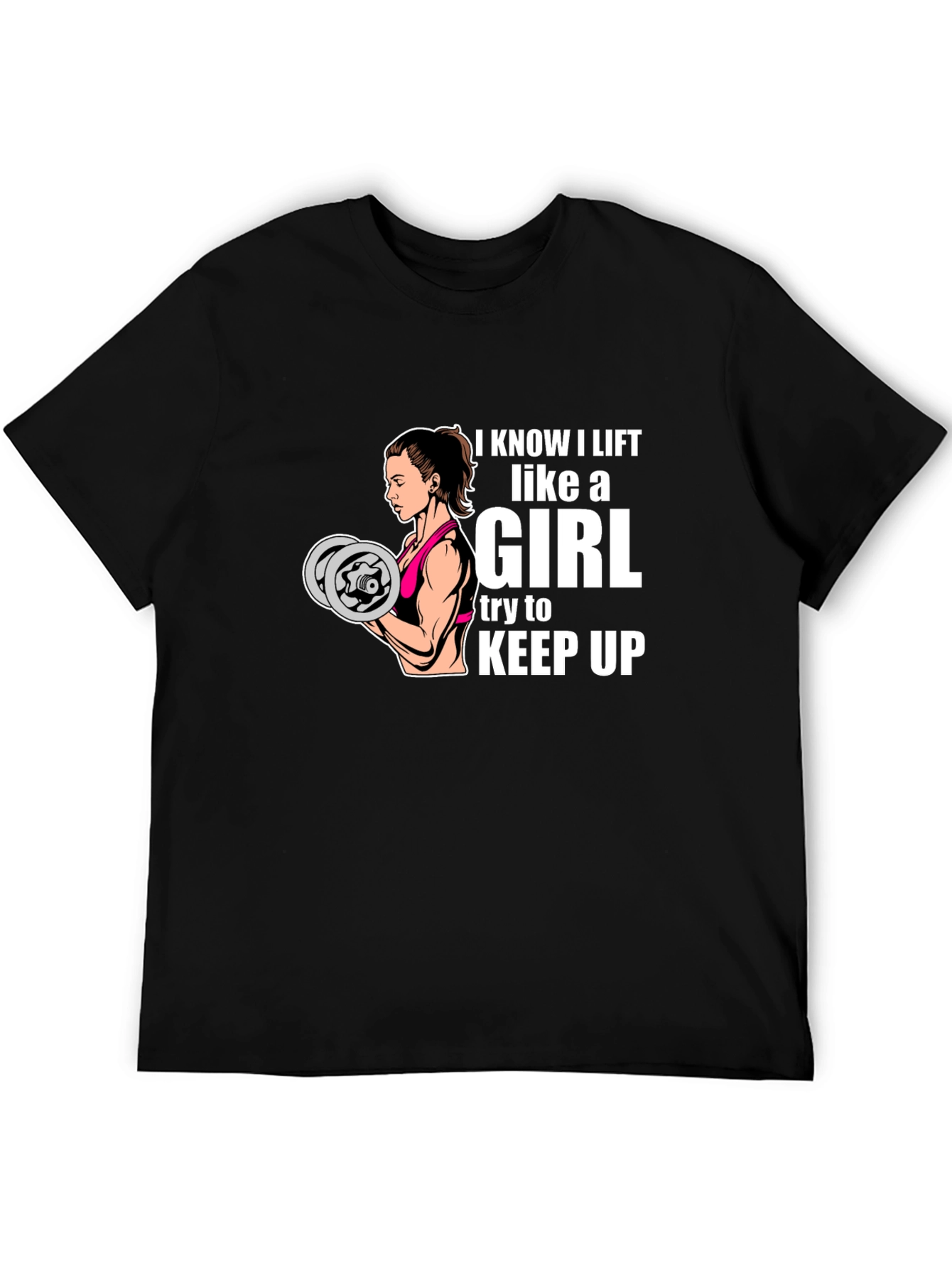 I Lift Like A Girl T-Shirt - Fitness Apparel