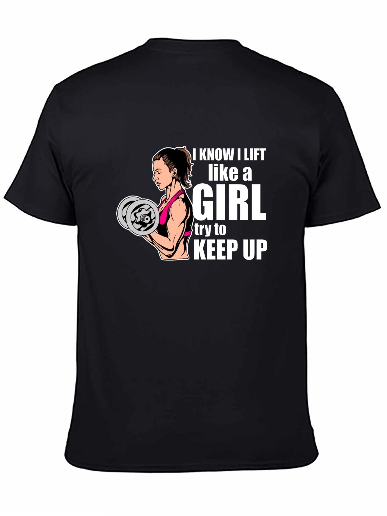 I Lift Like A Girl T-Shirt - Fitness Apparel