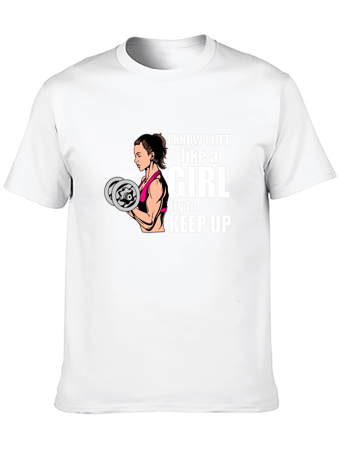 I Lift Like A Girl T-Shirt - Fitness Apparel