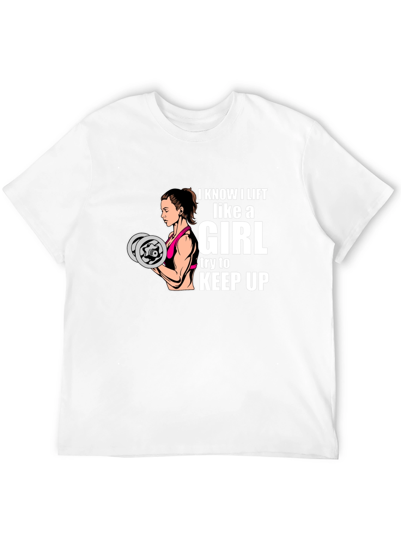 I Lift Like A Girl T-Shirt - Fitness Apparel