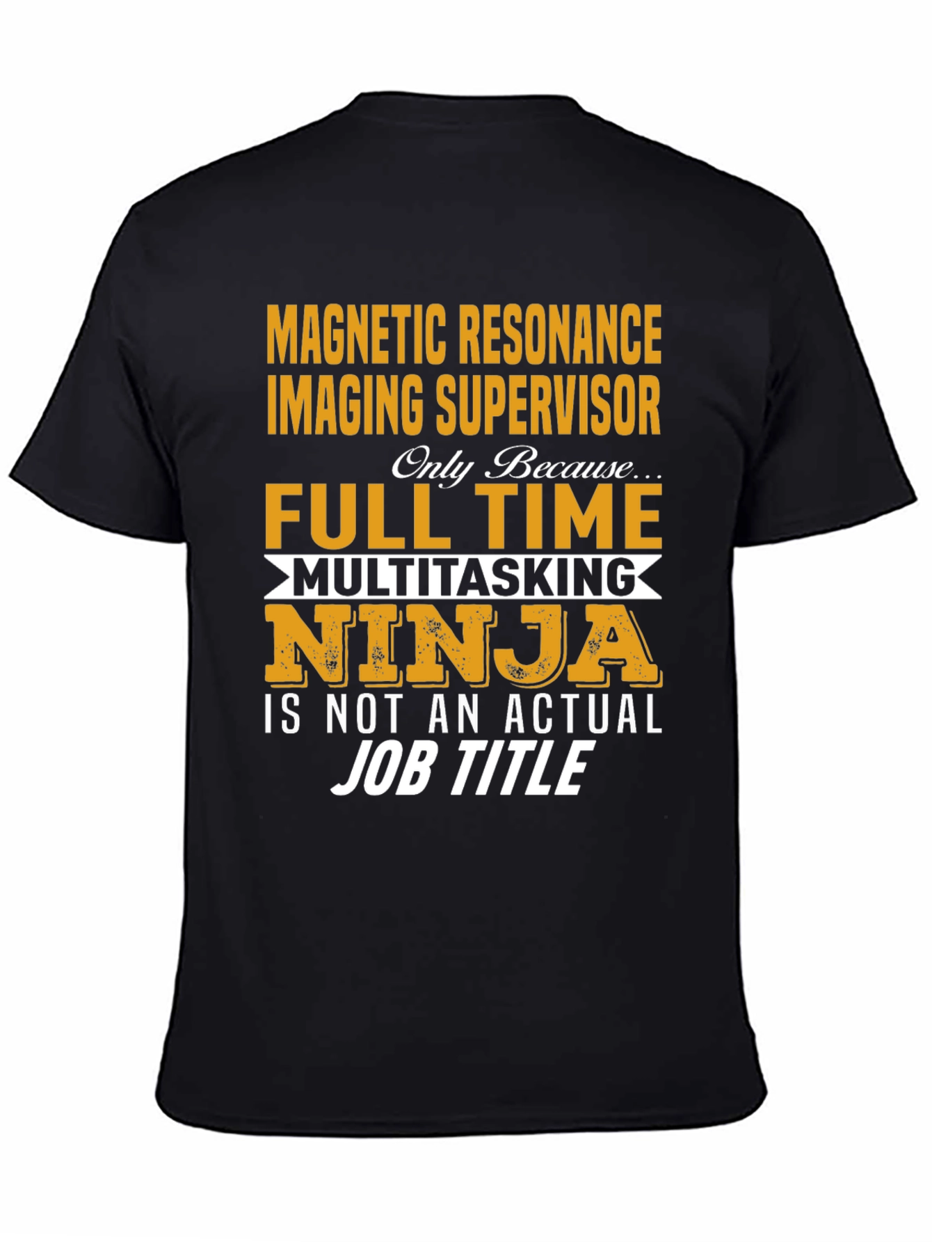 MRI Supervisor Full-Time Ninja T-Shirt