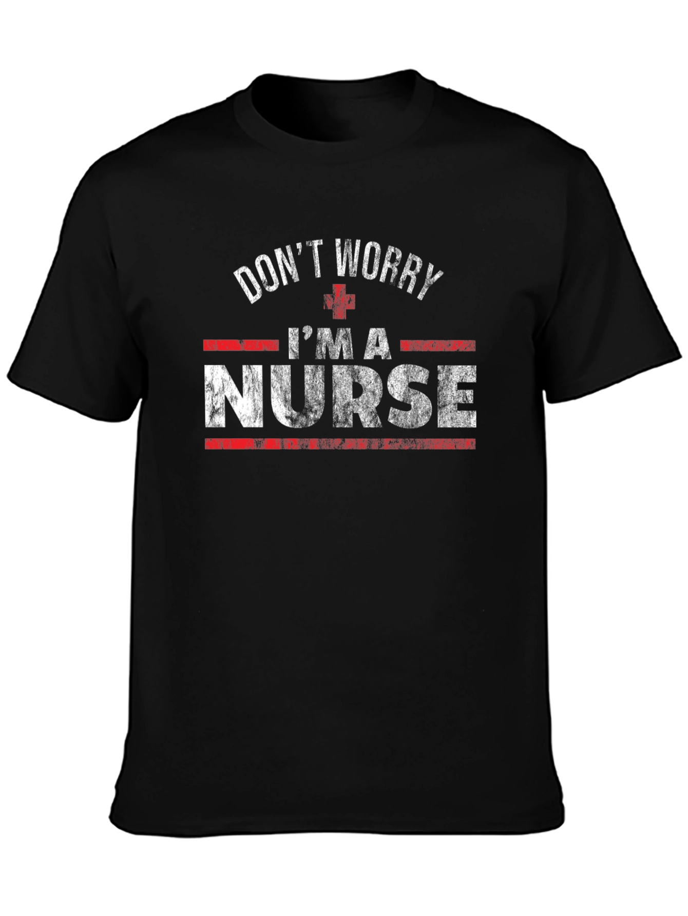Dont Worry Im a Nurse T-Shirt