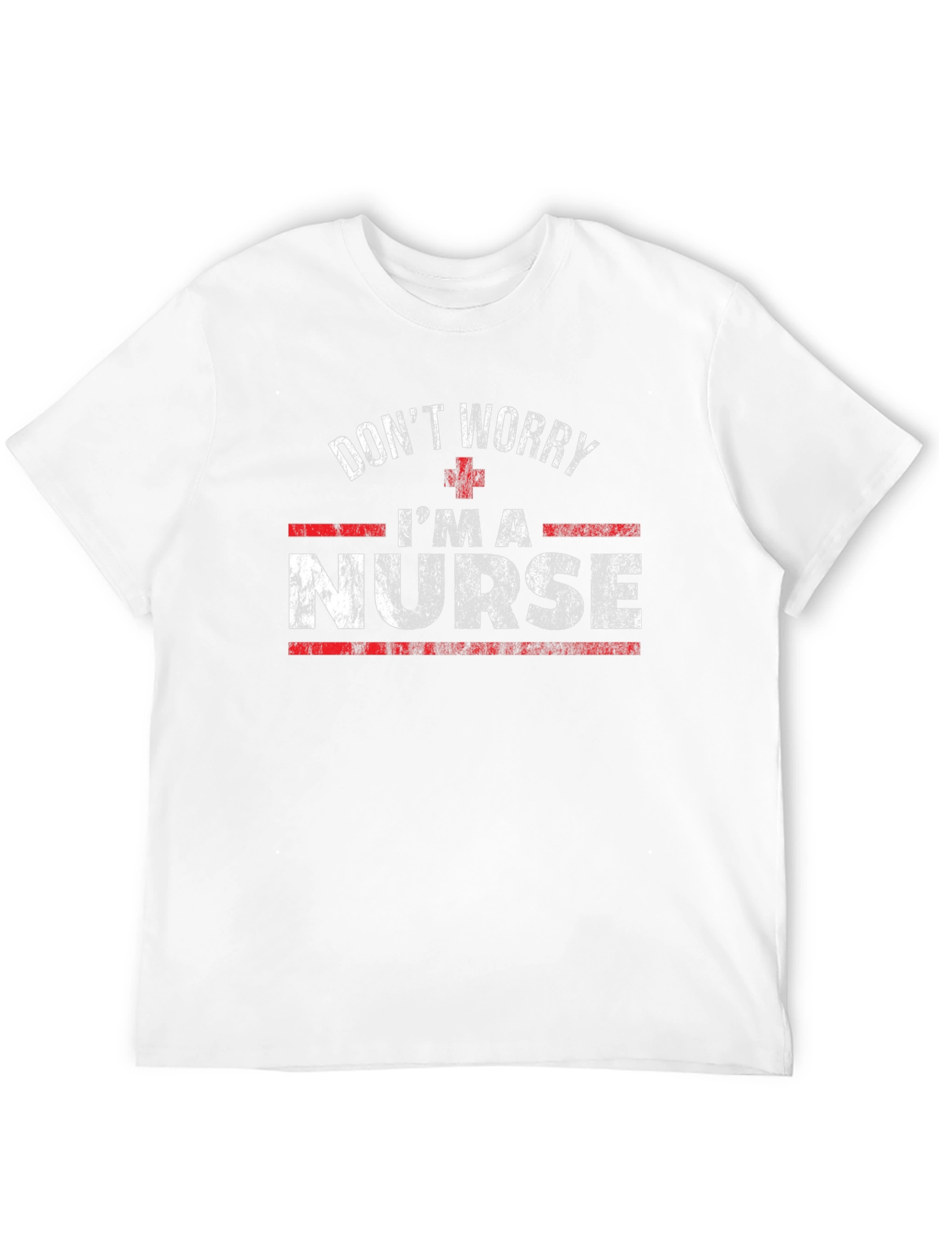 Dont Worry Im a Nurse T-Shirt