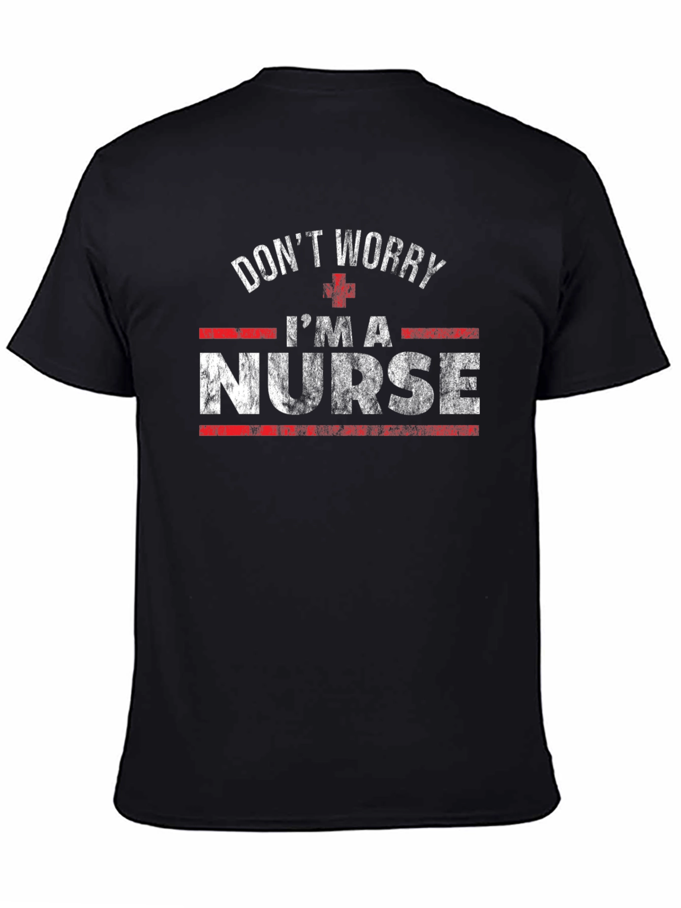 Dont Worry Im a Nurse T-Shirt