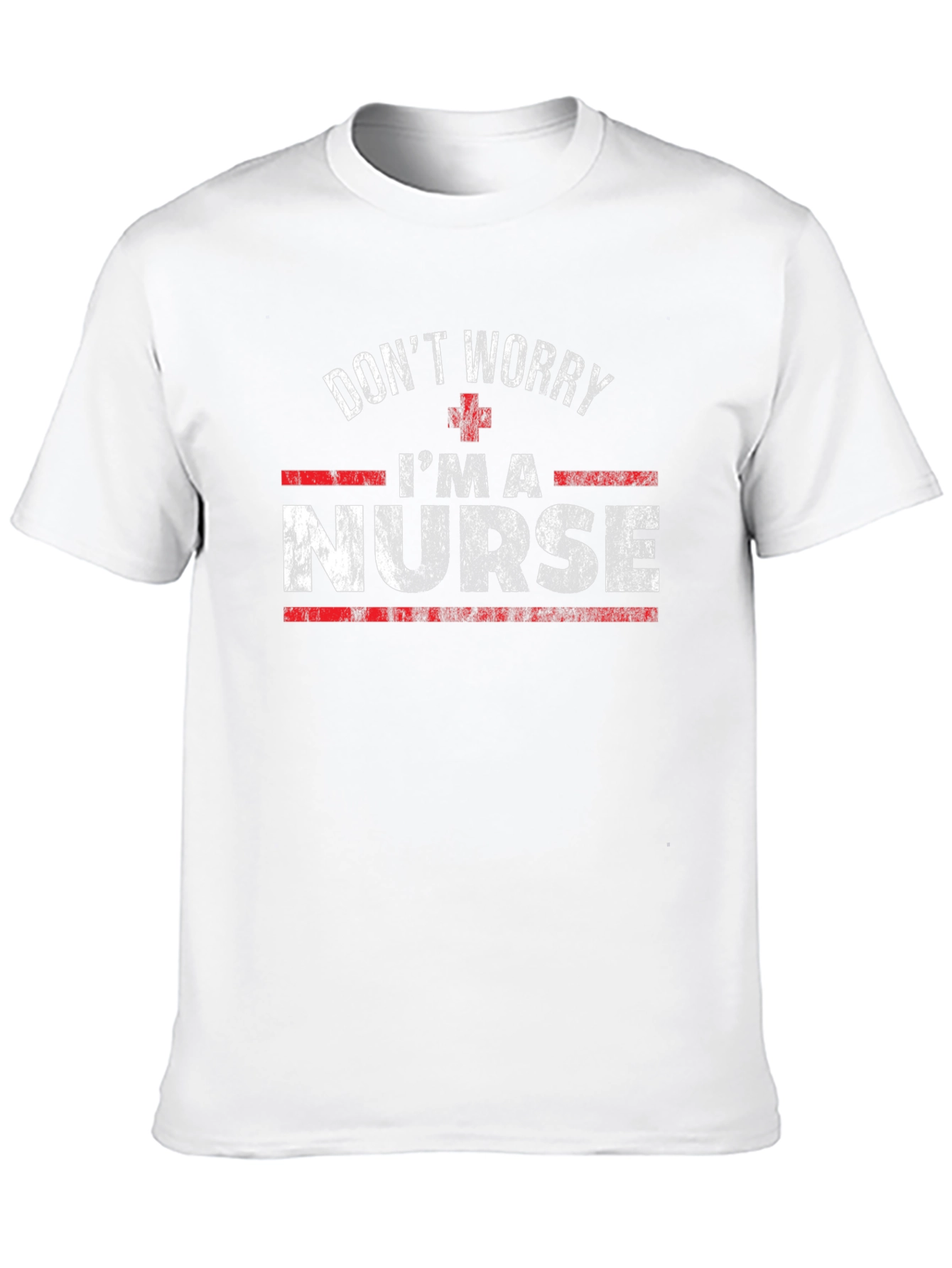 Dont Worry Im a Nurse T-Shirt