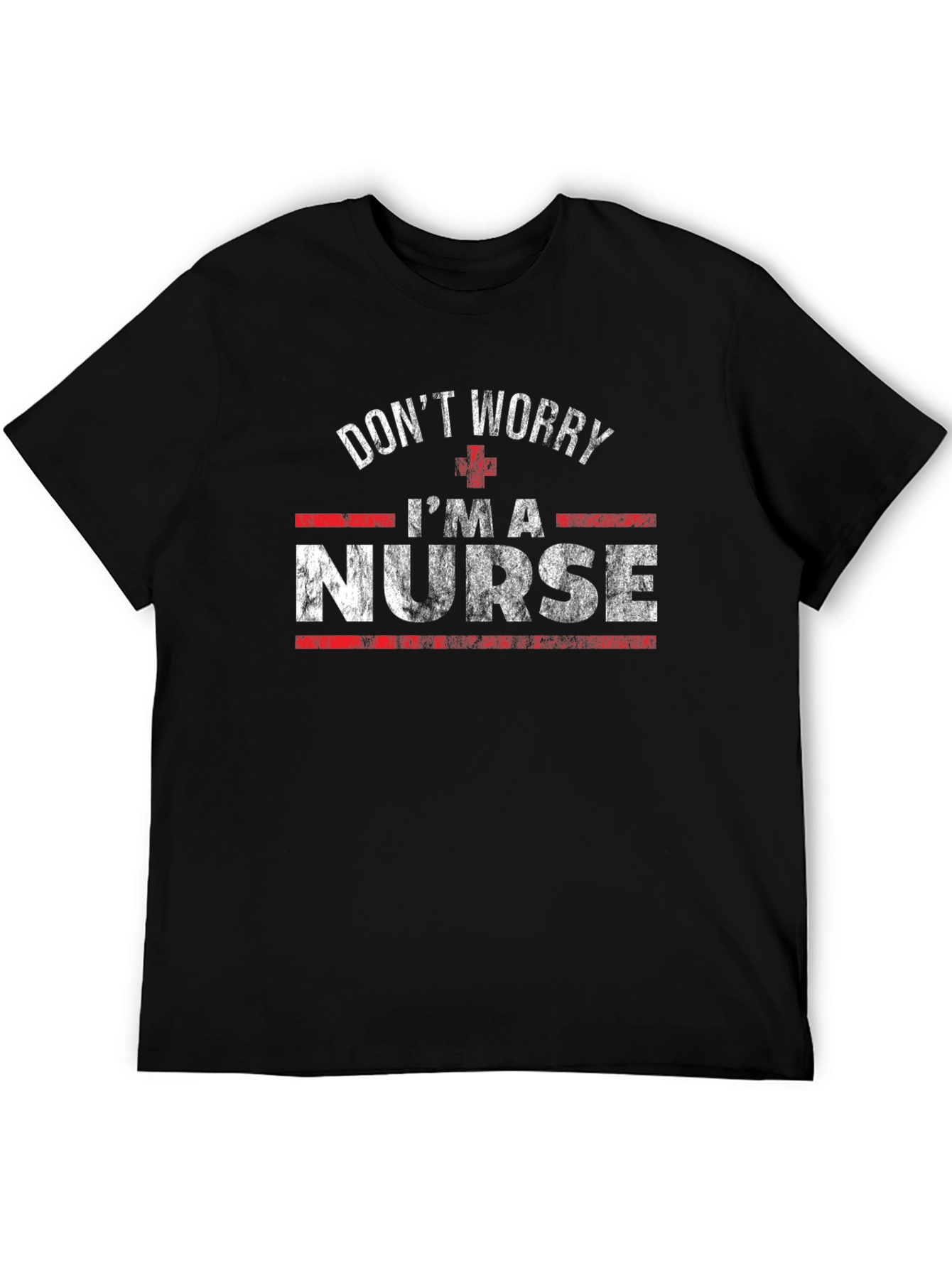Dont Worry Im a Nurse T-Shirt
