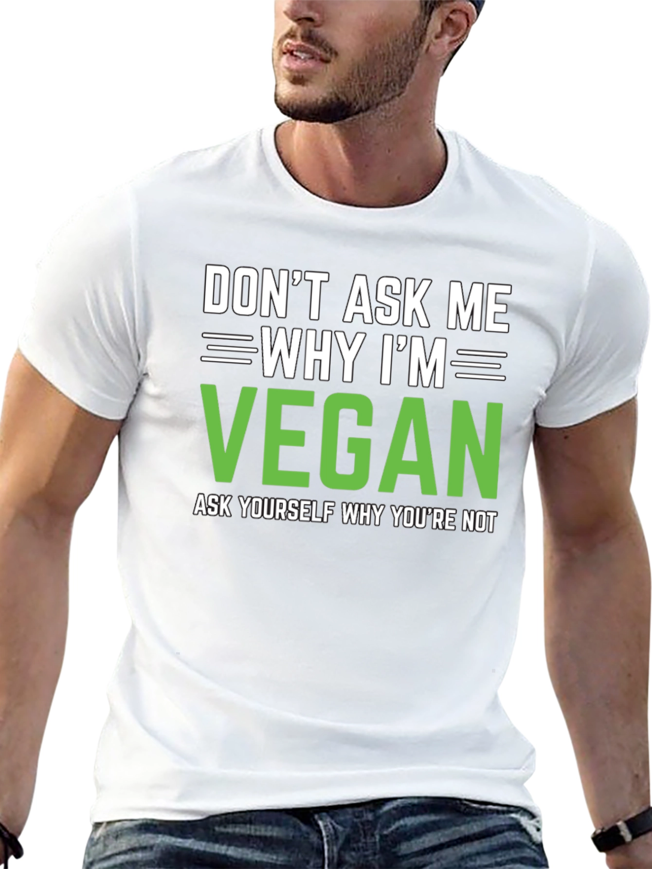 Vegan Statement T-Shirt: Dont Ask Me Why