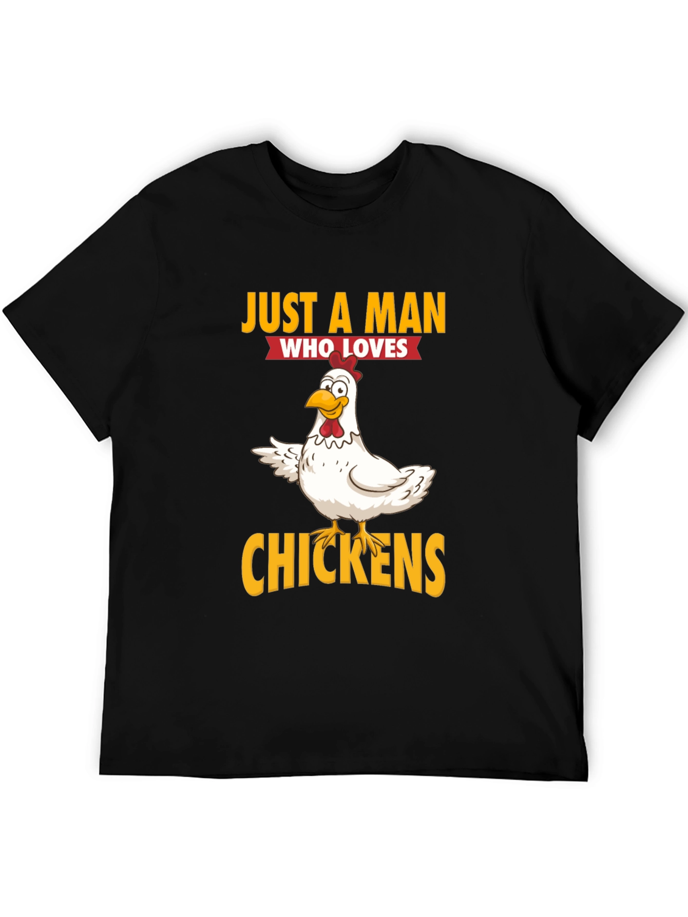 Just a Man Who Loves Chickens Graphic T-Shirt