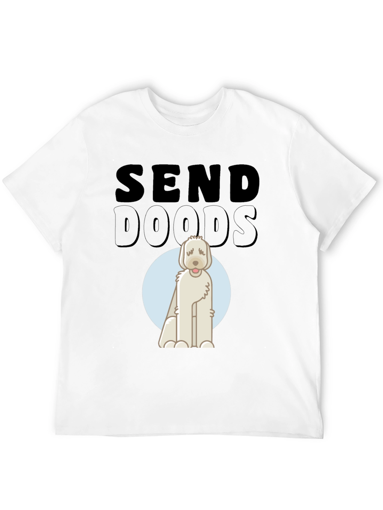 Send Doods T-Shirt - Cute Dog Graphic Tee