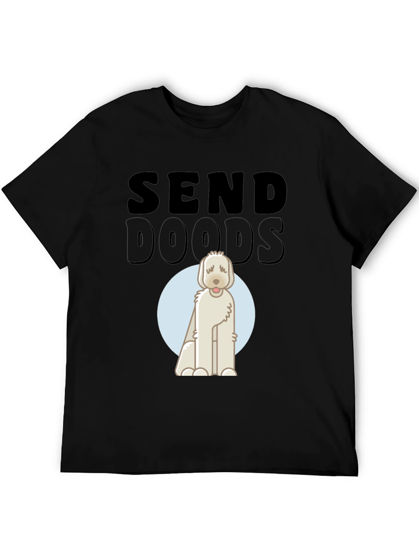 Send Doods T-Shirt - Cute Dog Graphic Tee