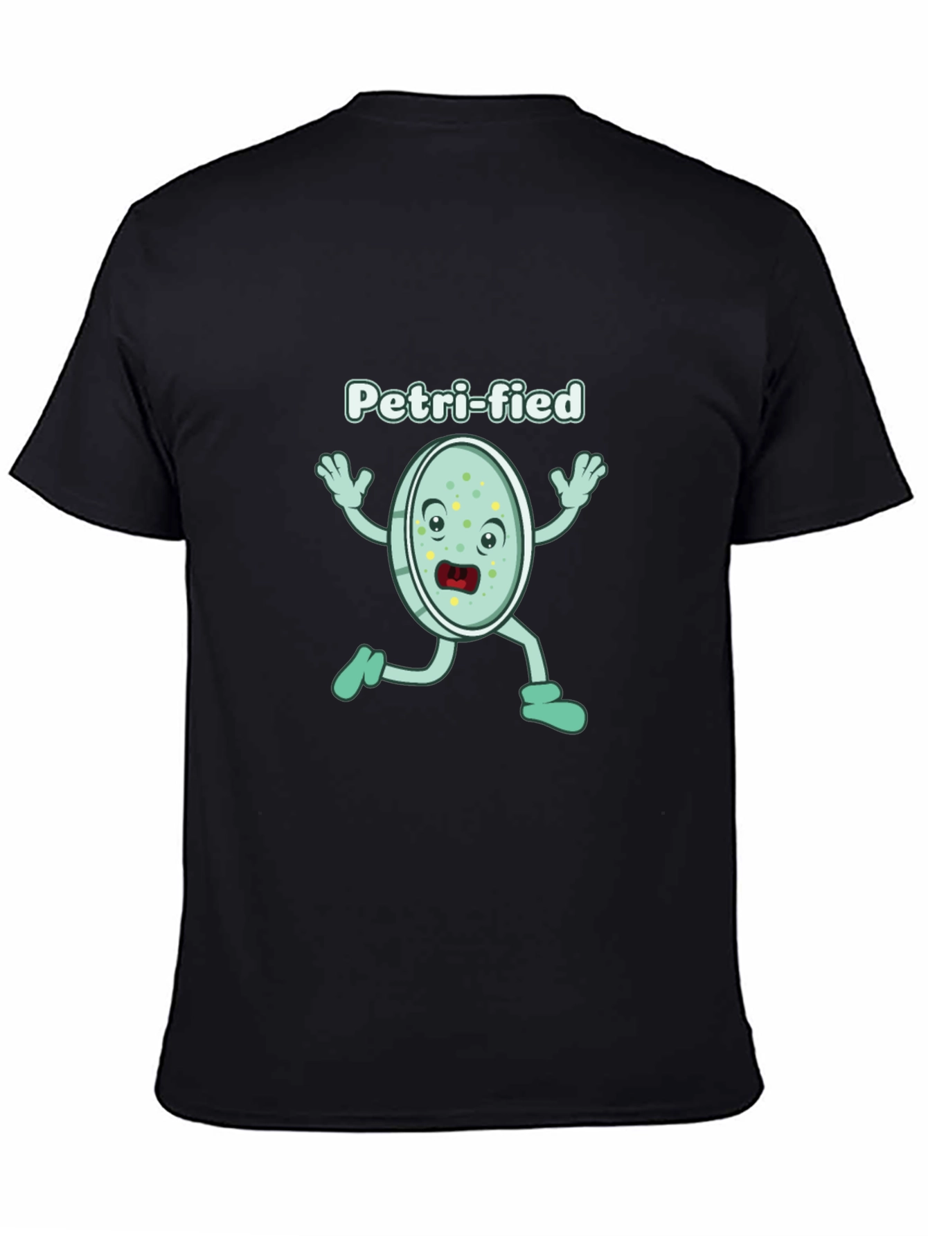 Petri-fied Funny Science T-Shirt - Biology Humor