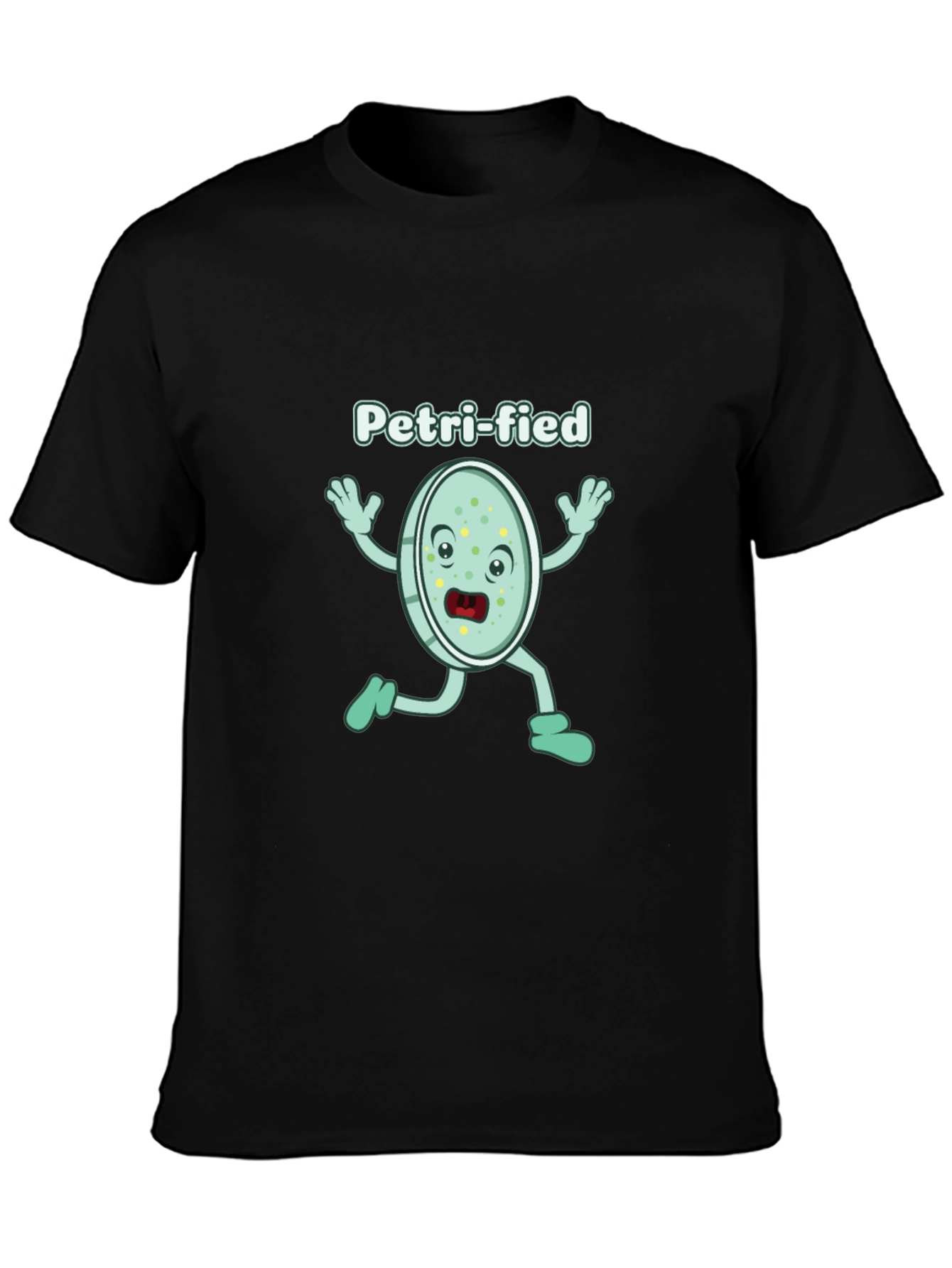 Petri-fied Funny Science T-Shirt - Biology Humor