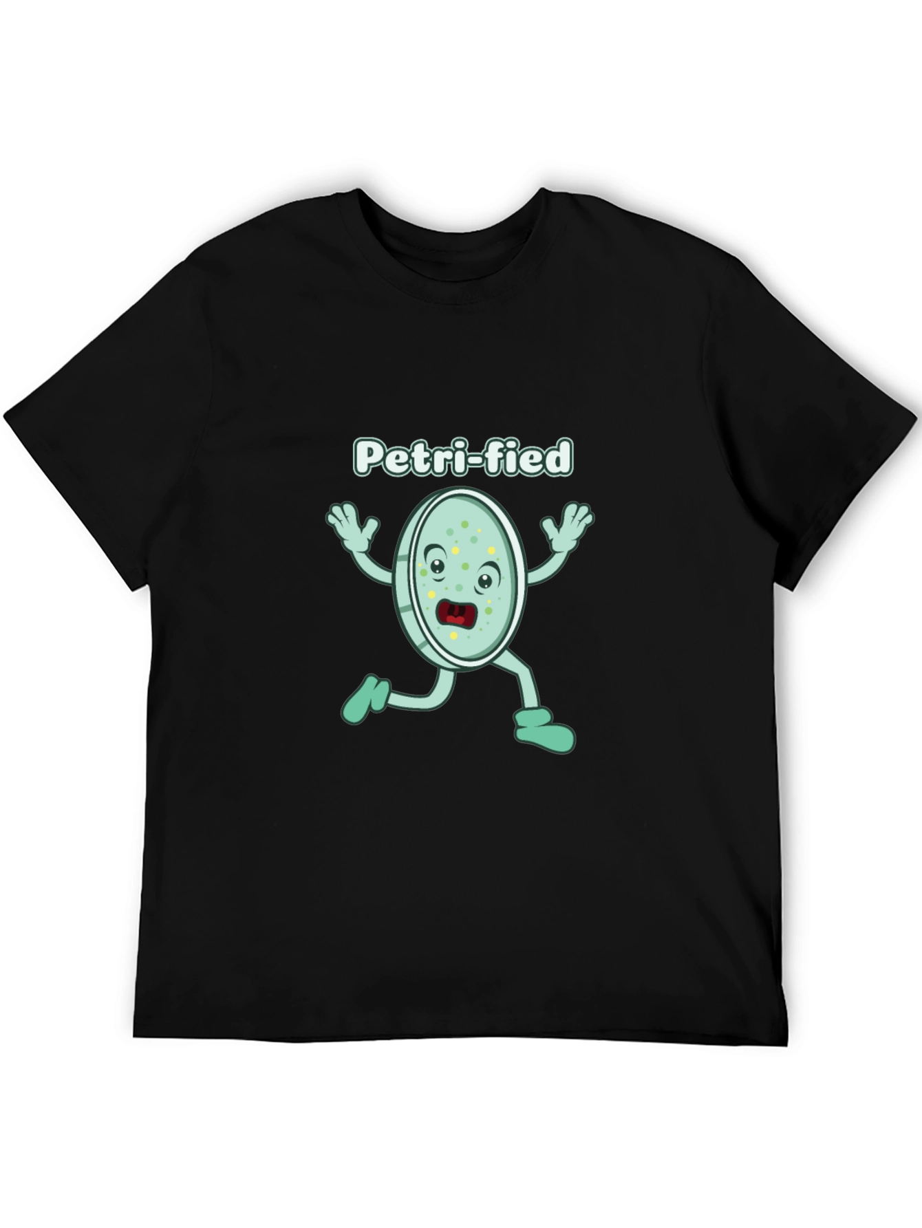 Petri-fied Funny Science T-Shirt - Biology Humor