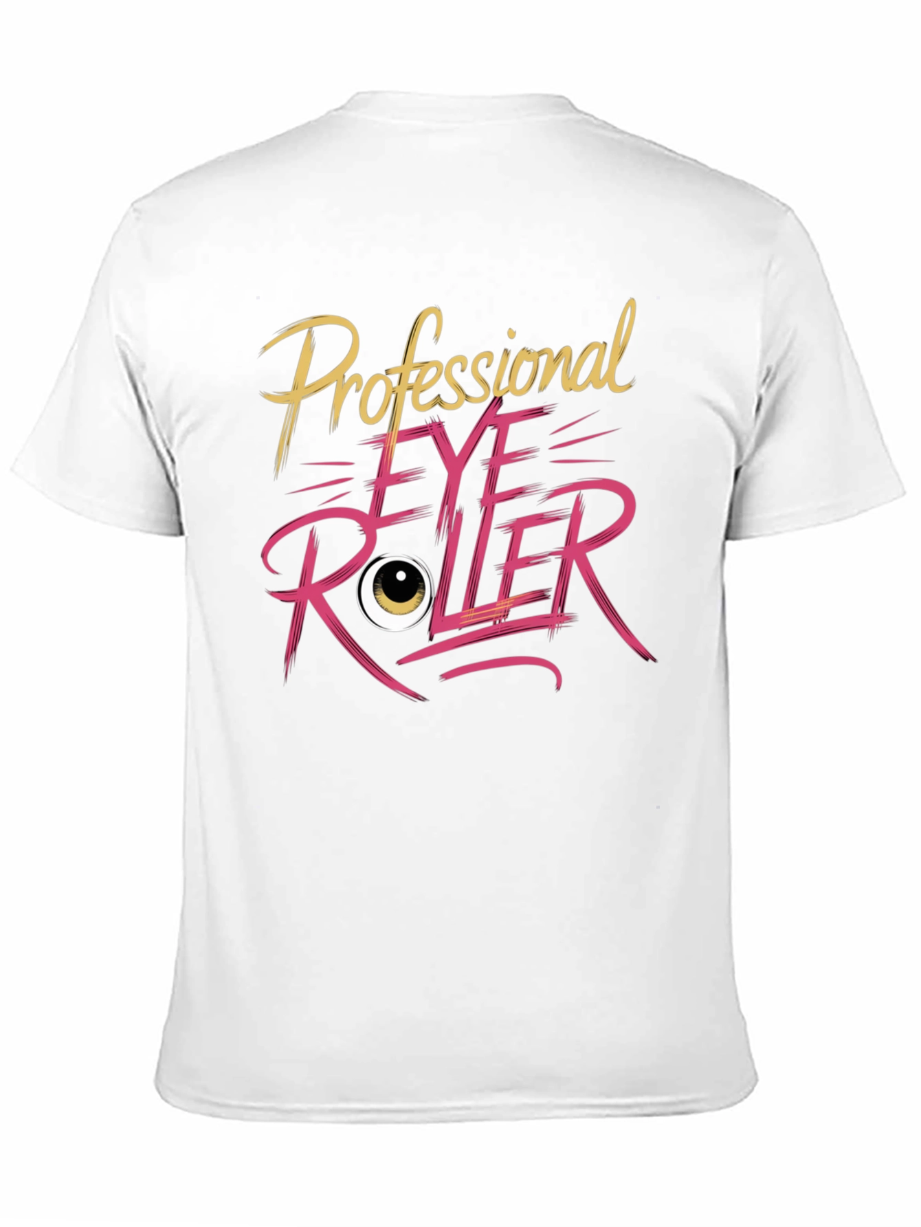 Professional Eye Roller T-Shirt