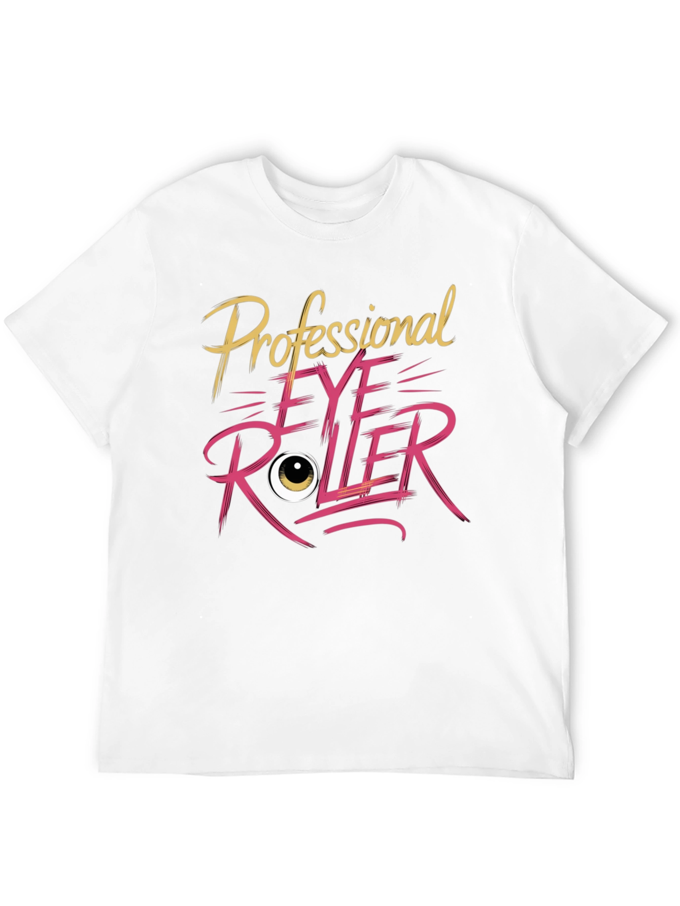 Professional Eye Roller T-Shirt