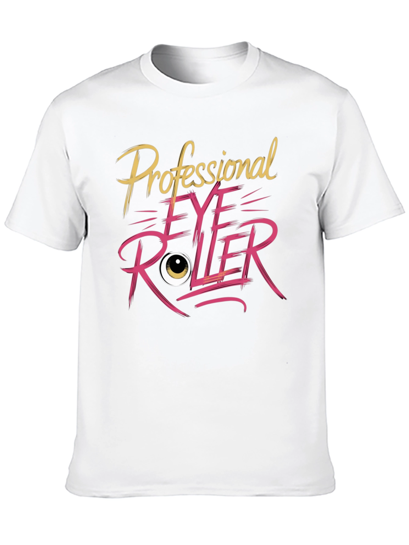 Professional Eye Roller T-Shirt