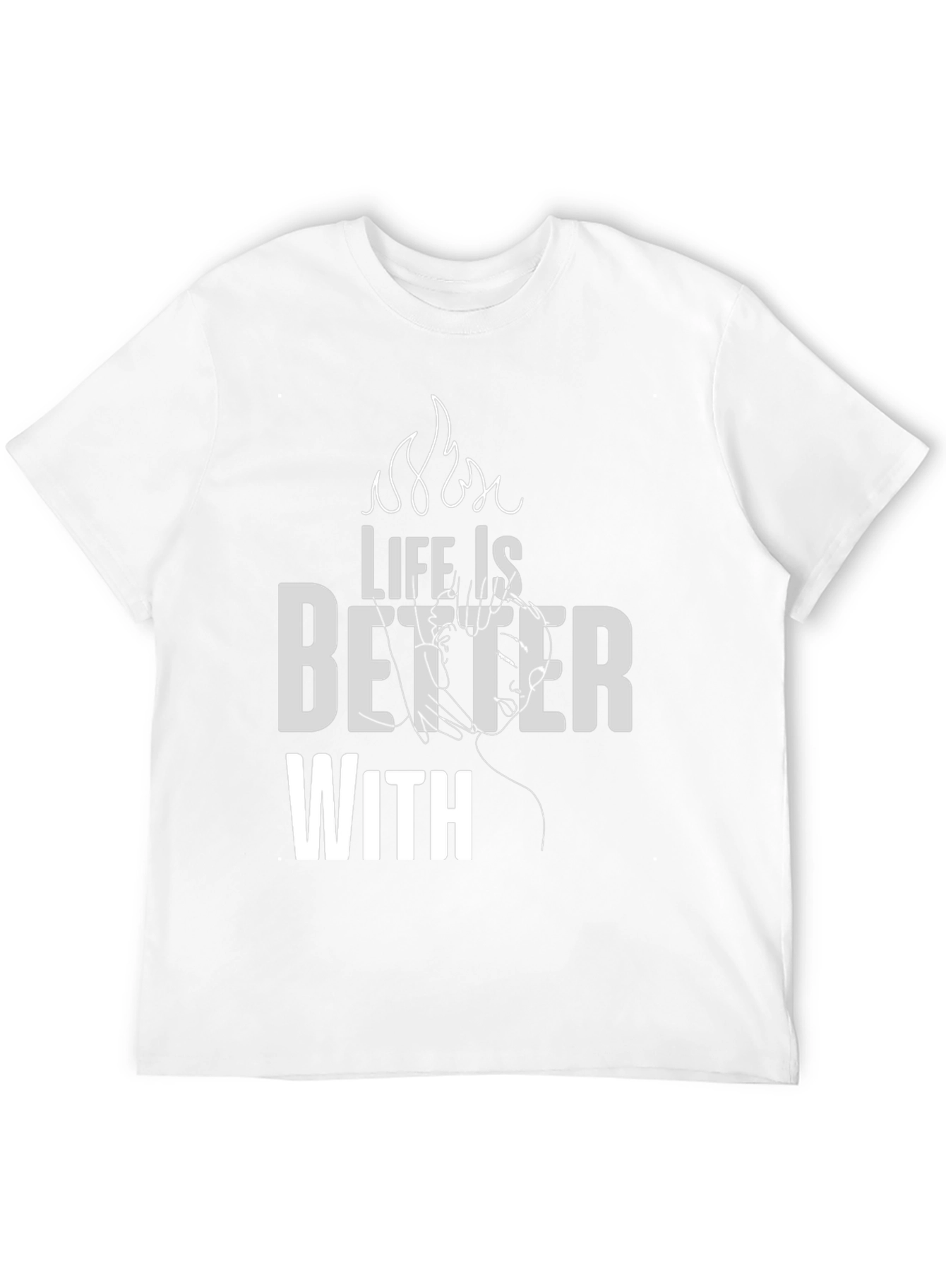 Life is Better With T-Shirt