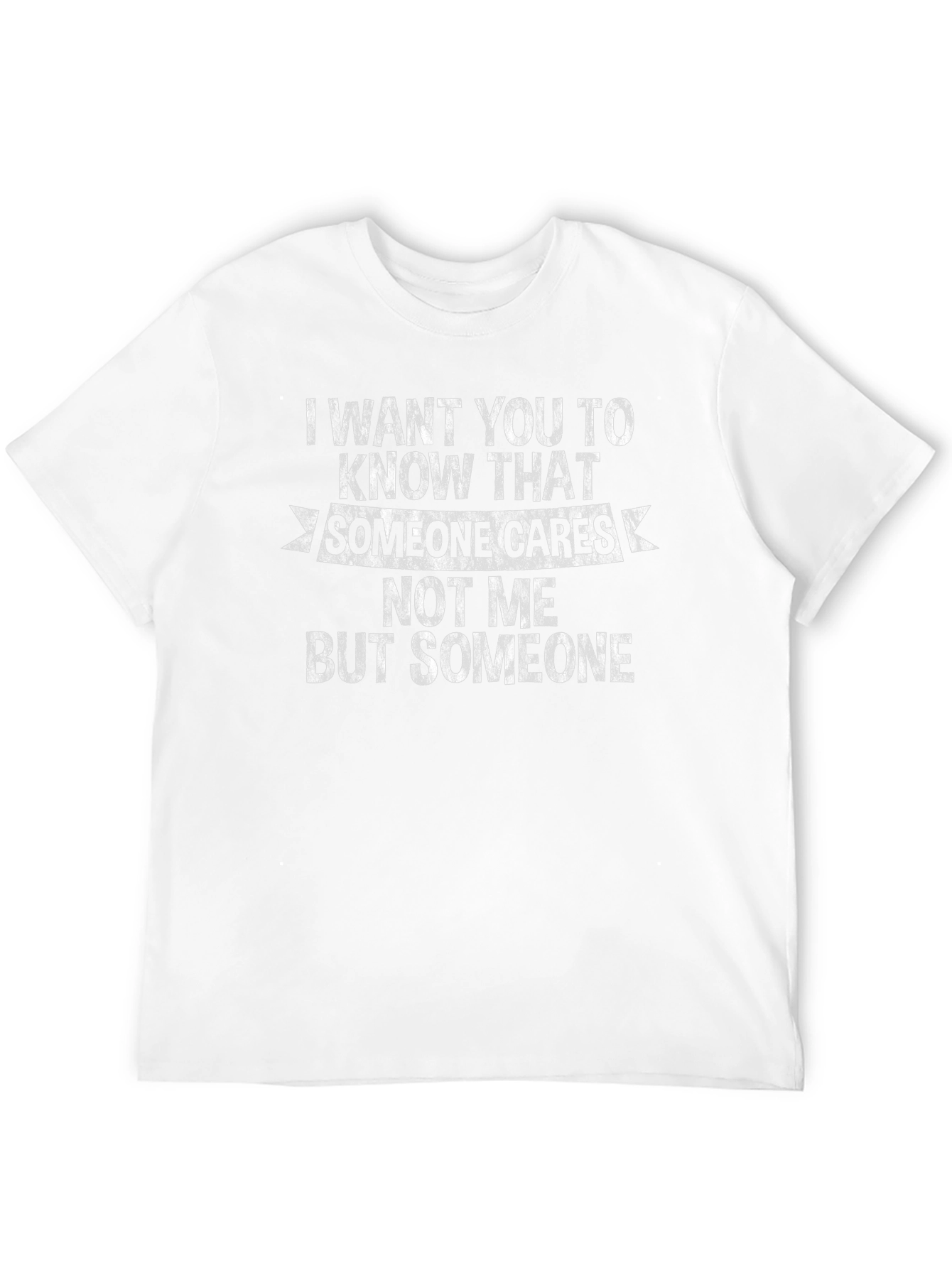 Funny Graphic T-Shirt: Someone Cares - Not Me!