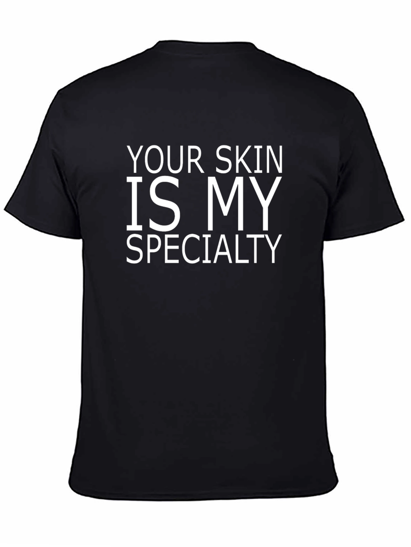 Your Skin Is My Specialty Black T-Shirt