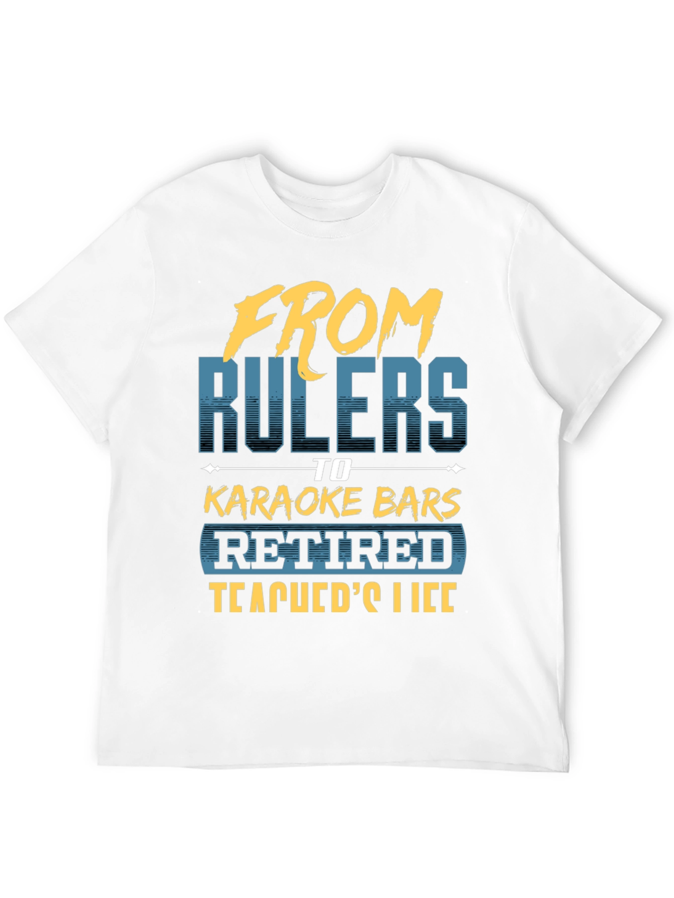 Retired Teacher T-Shirt - From Rulers to Karaoke