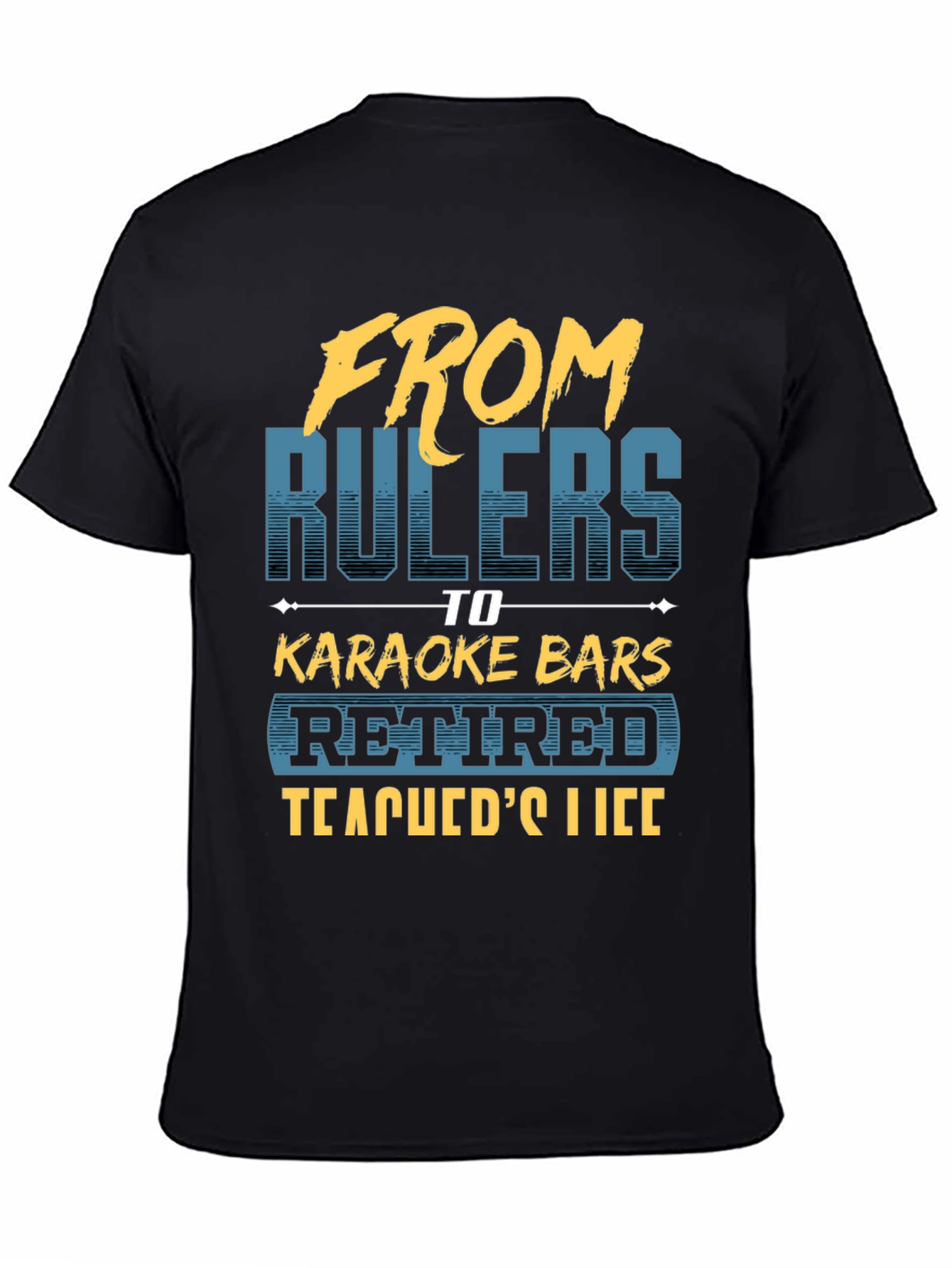 Retired Teacher T-Shirt - From Rulers to Karaoke