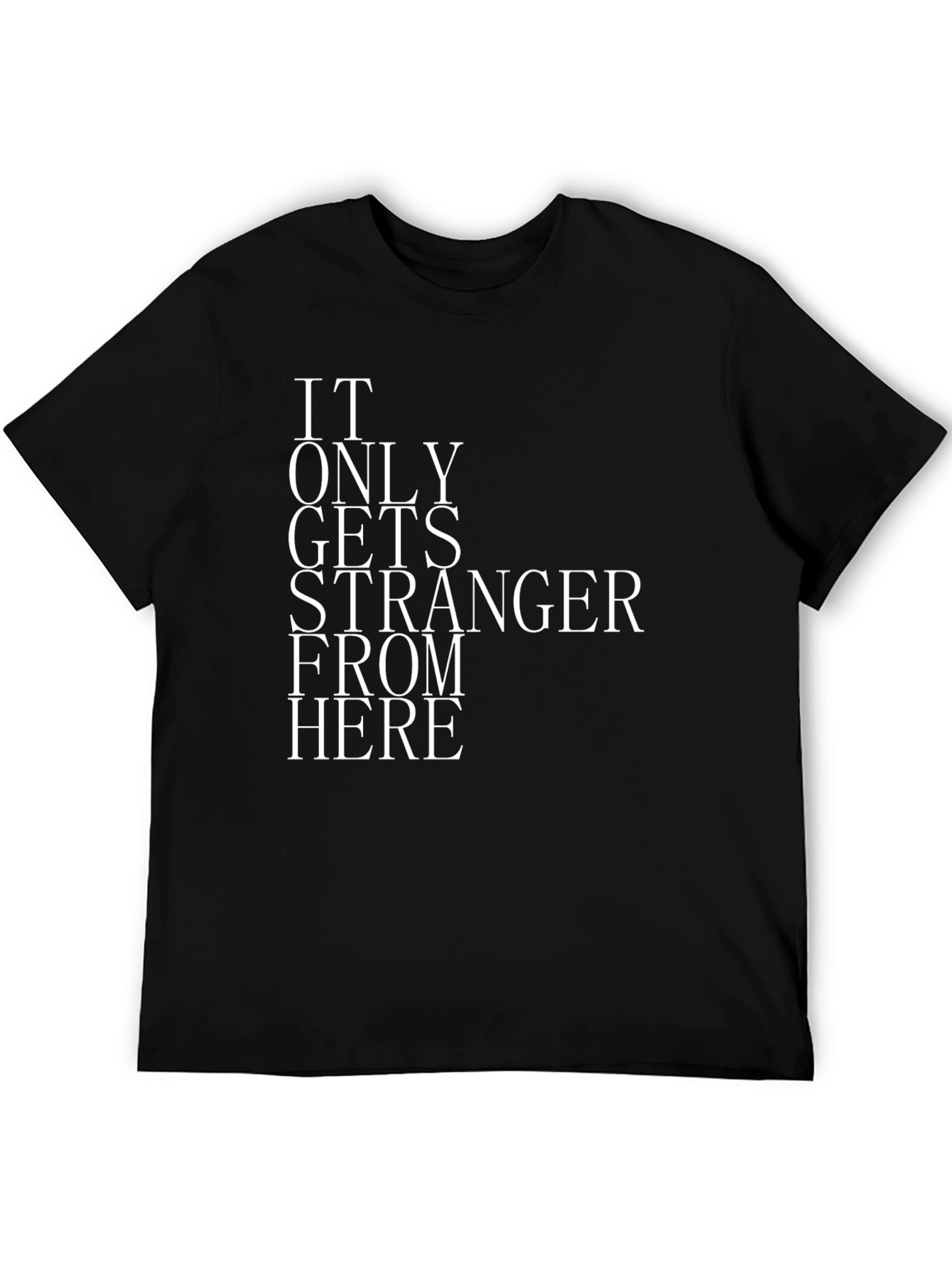 It Only Gets Stranger From Here Graphic Tee
