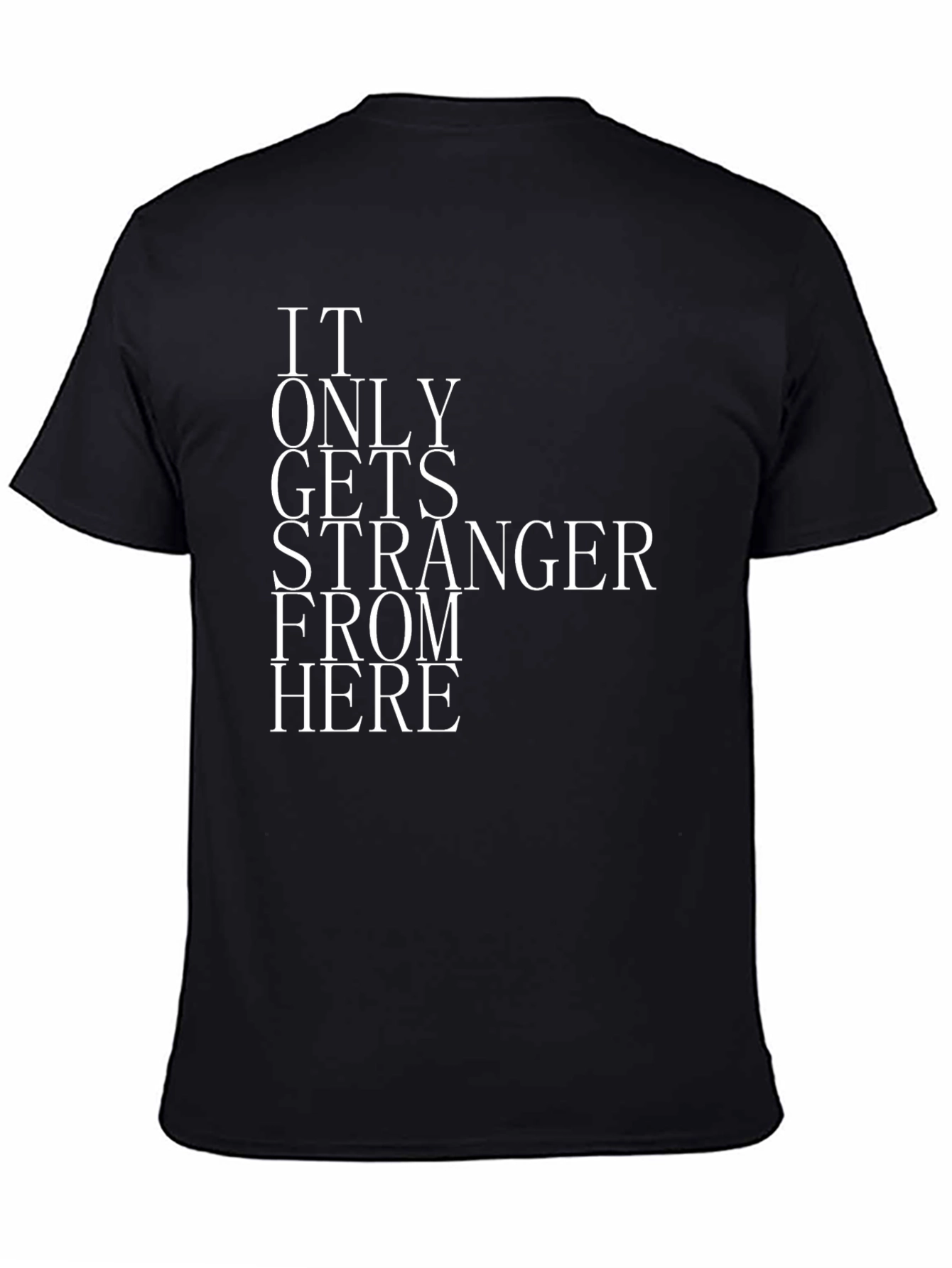 It Only Gets Stranger From Here Graphic Tee