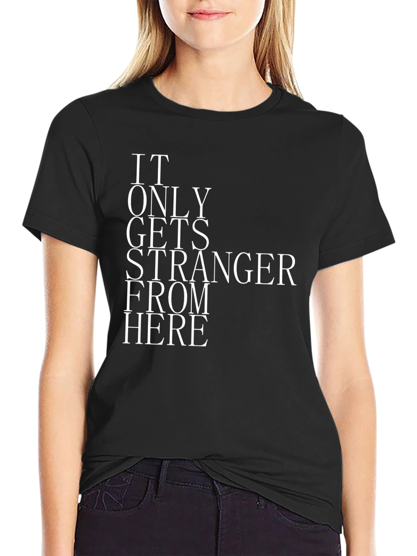 It Only Gets Stranger From Here Graphic Tee