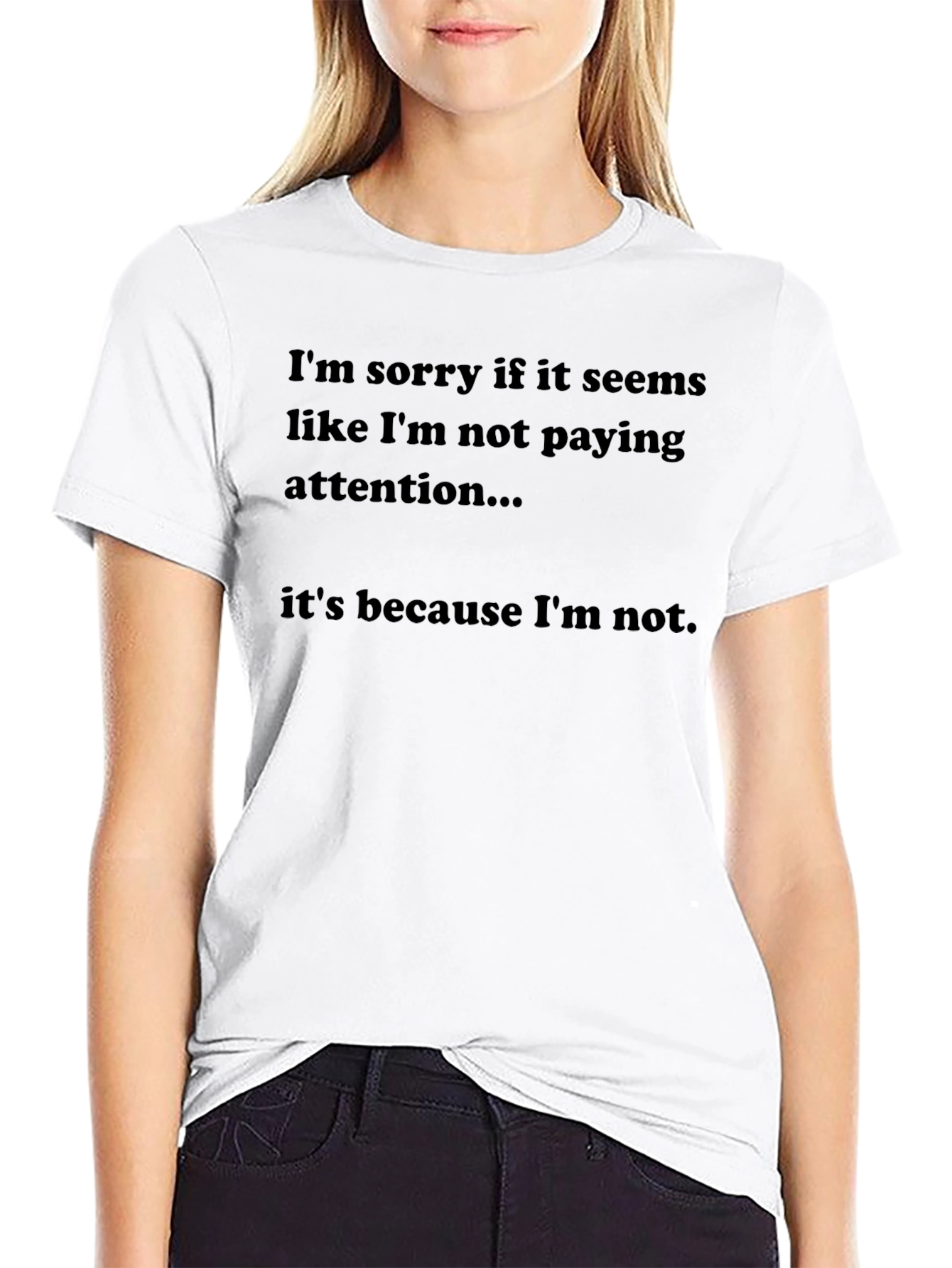 Humorous Black T-Shirt: Not Paying Attention