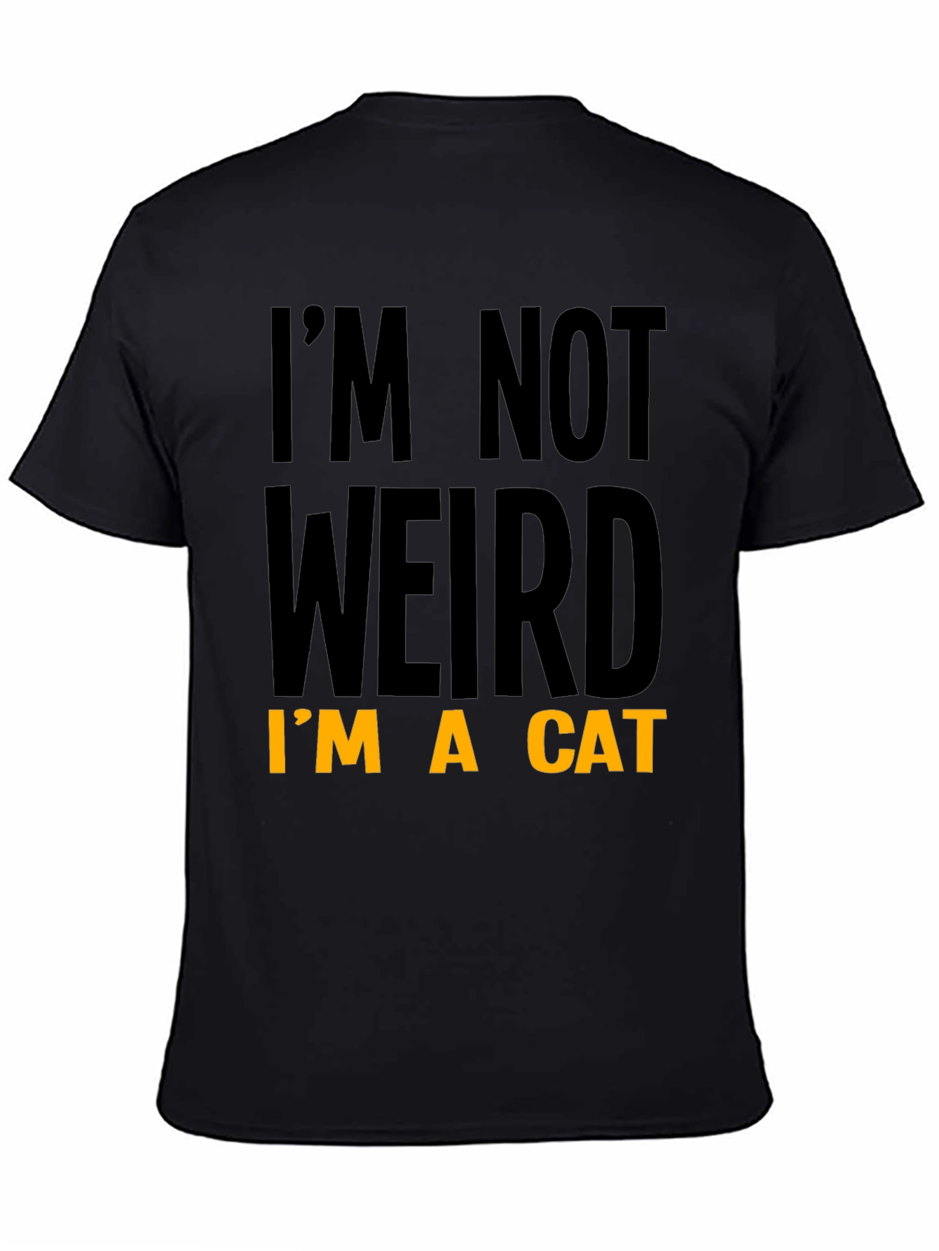 Funny Im Not Weird Im A Cat T-Shirt