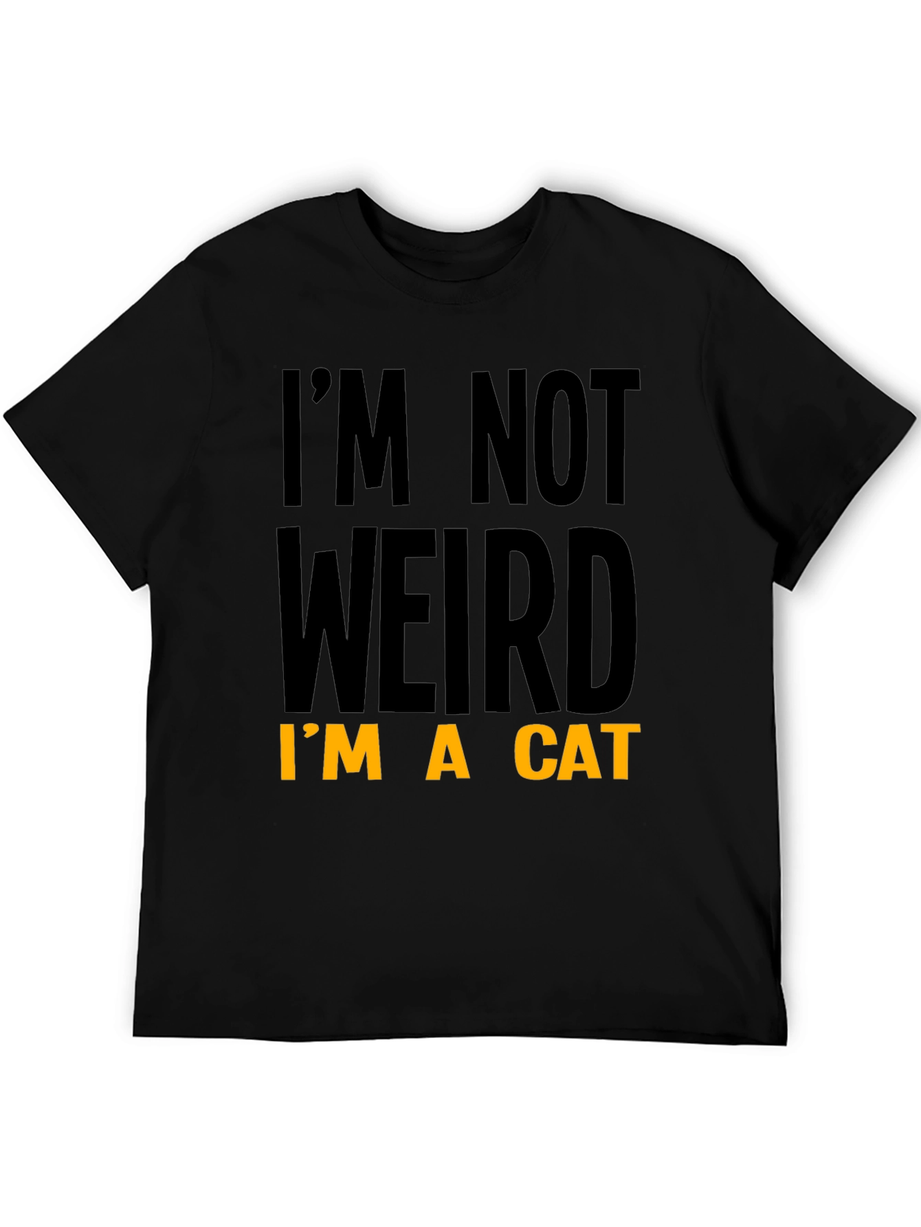 Funny Im Not Weird Im A Cat T-Shirt