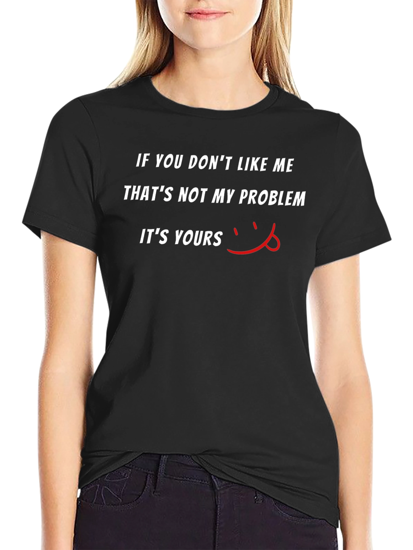 Sarcastic Humor T-Shirt: Not My Problem